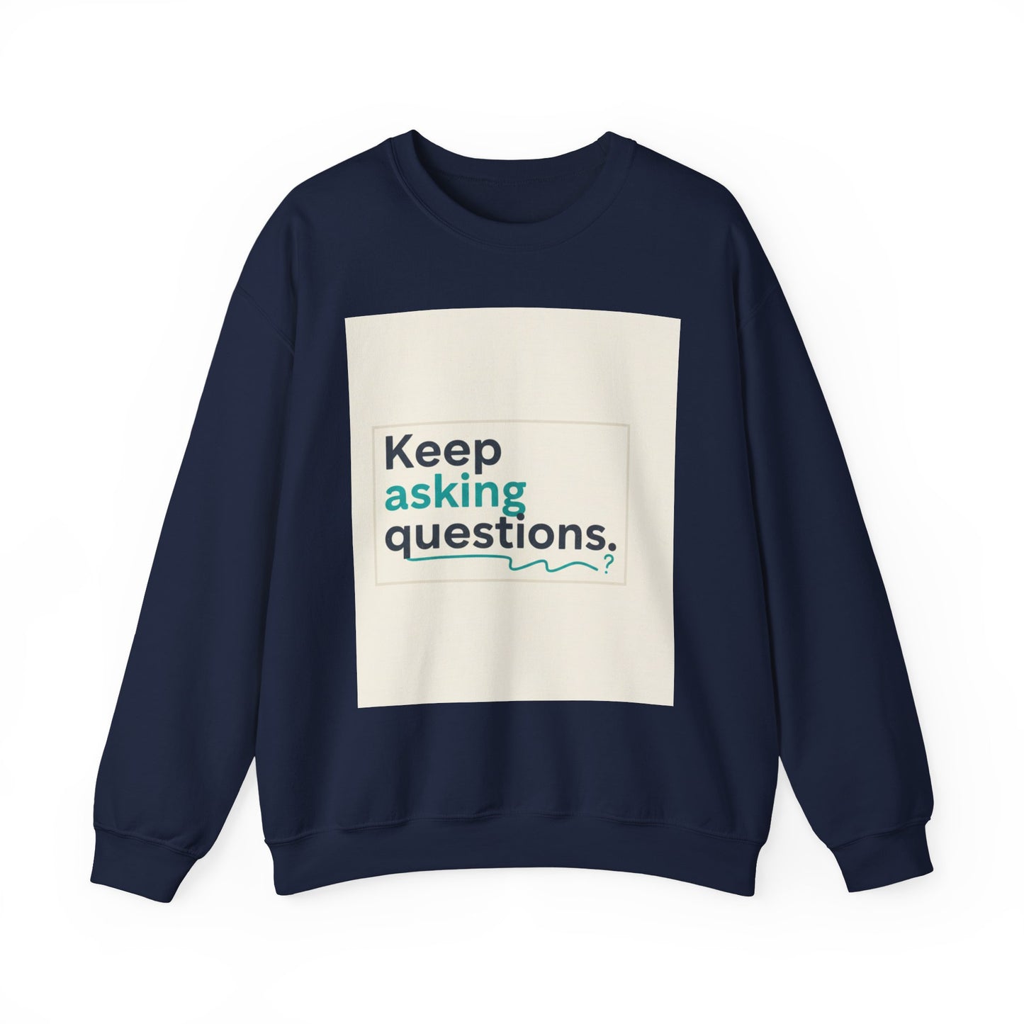 Keep Asking Questions Sweatshirt | Winter Typography Slogan, Statement Sweatshirt