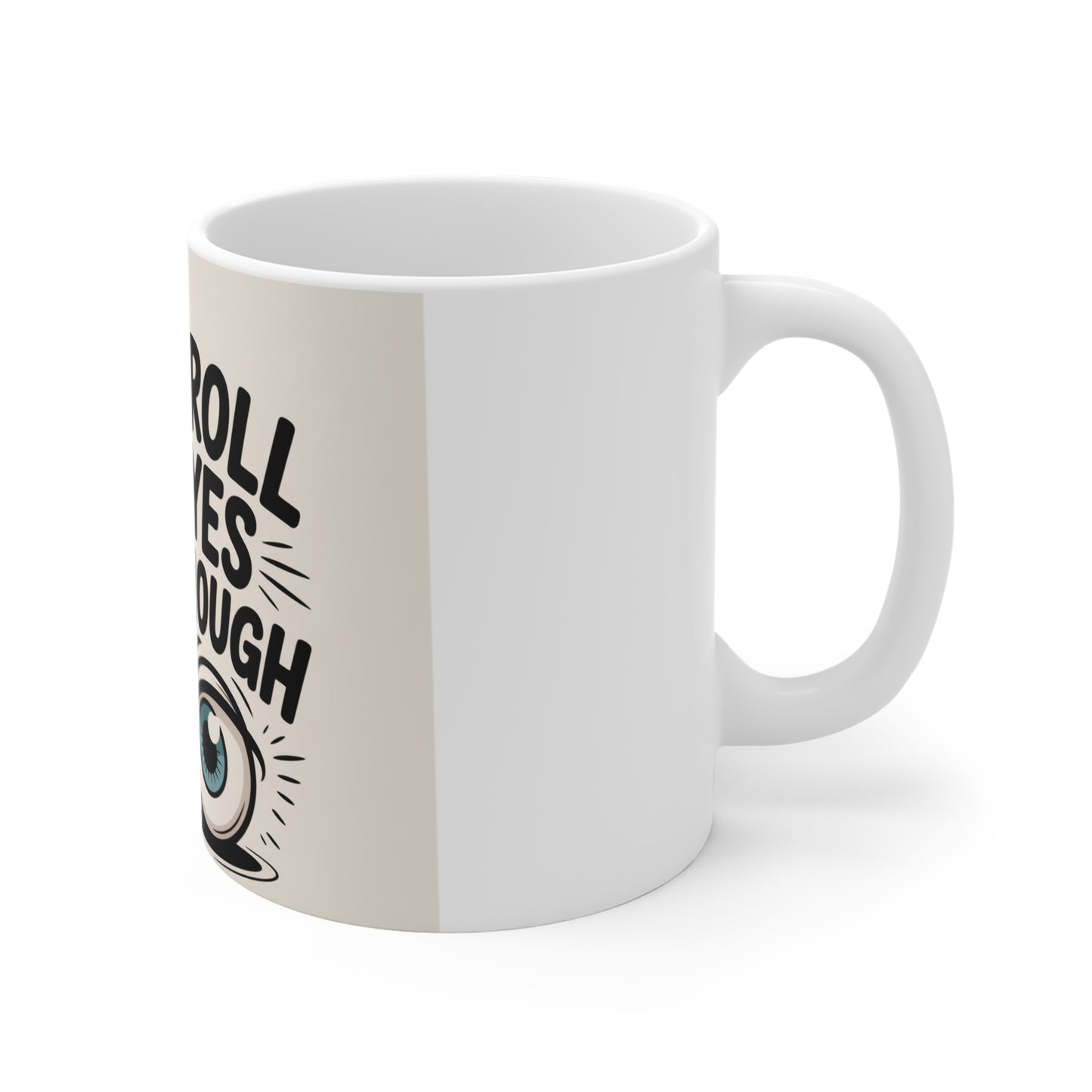 I Can't Roll My Eyes Hard Enough Mug - Funny Sarcastic Coffee Cup