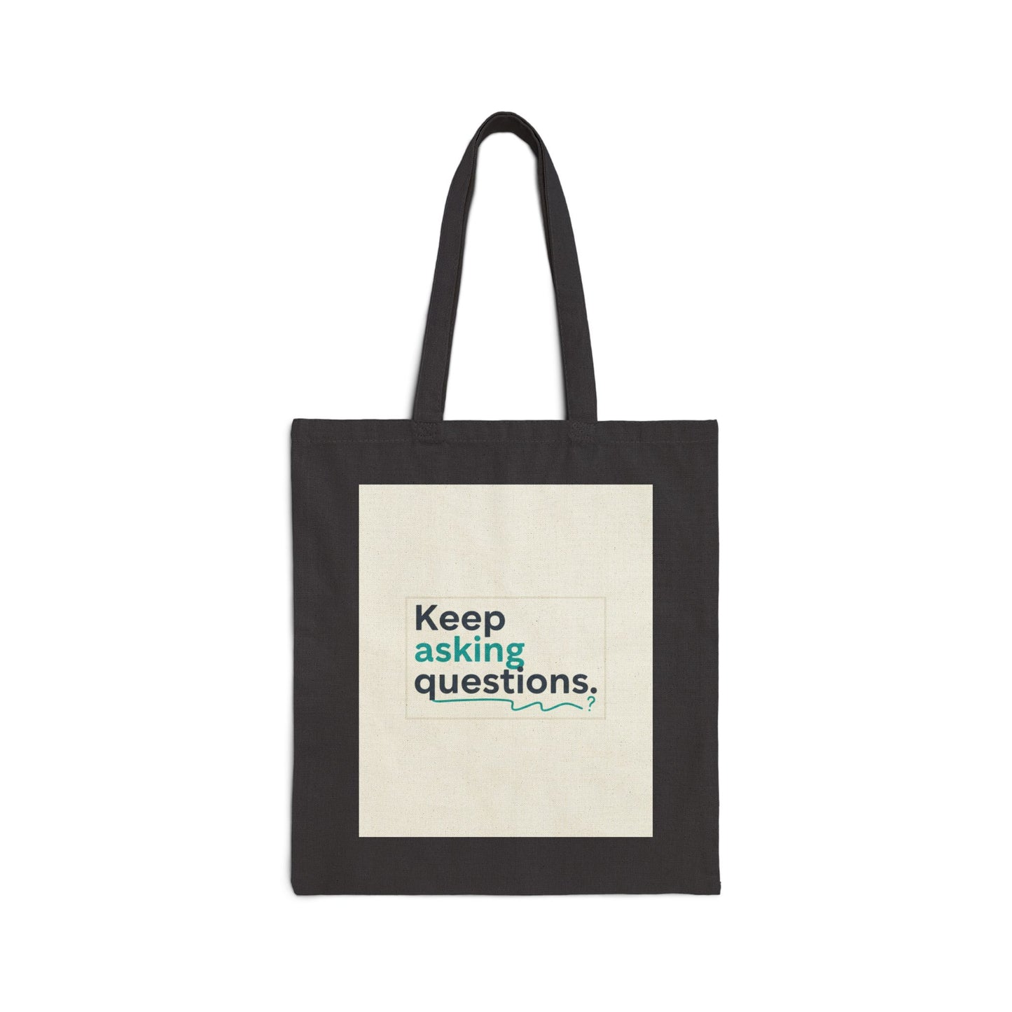 Keep Asking Questions Tote | Minimal Typography, Bold Slogan, Two-Tone Text