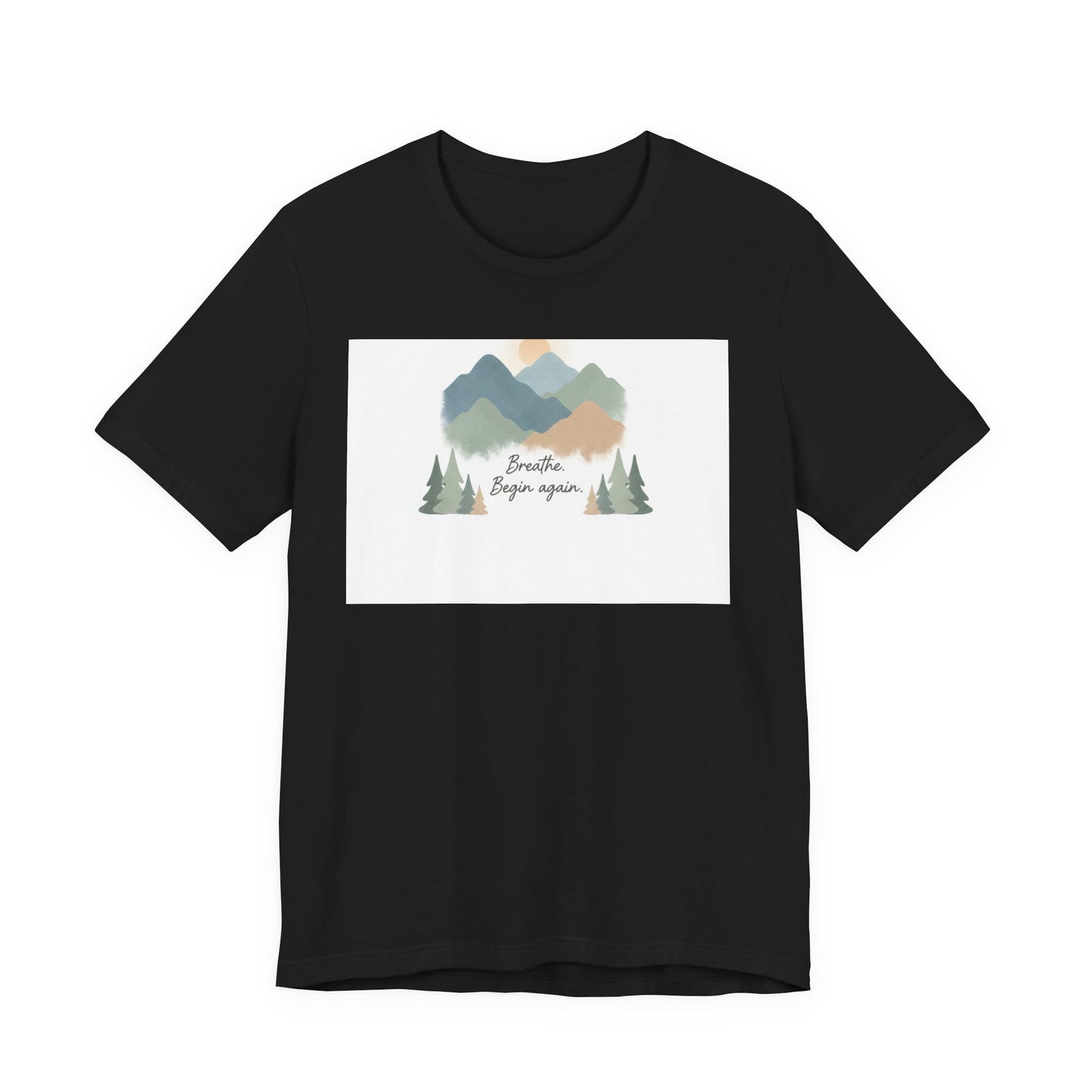 Mountain Sign Tee---breathe began again