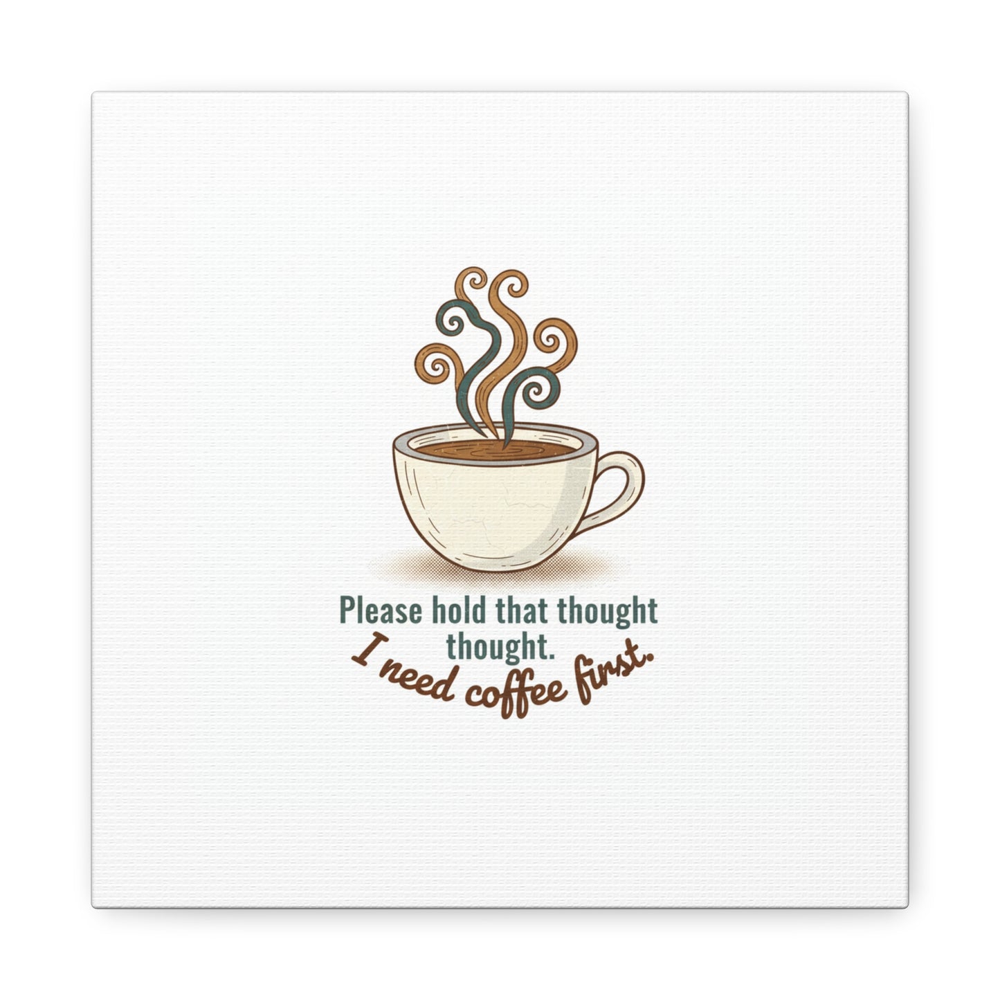 I Need Coffee First Canvas | Coffee Lover Wall Art, Cozy Drink Decor