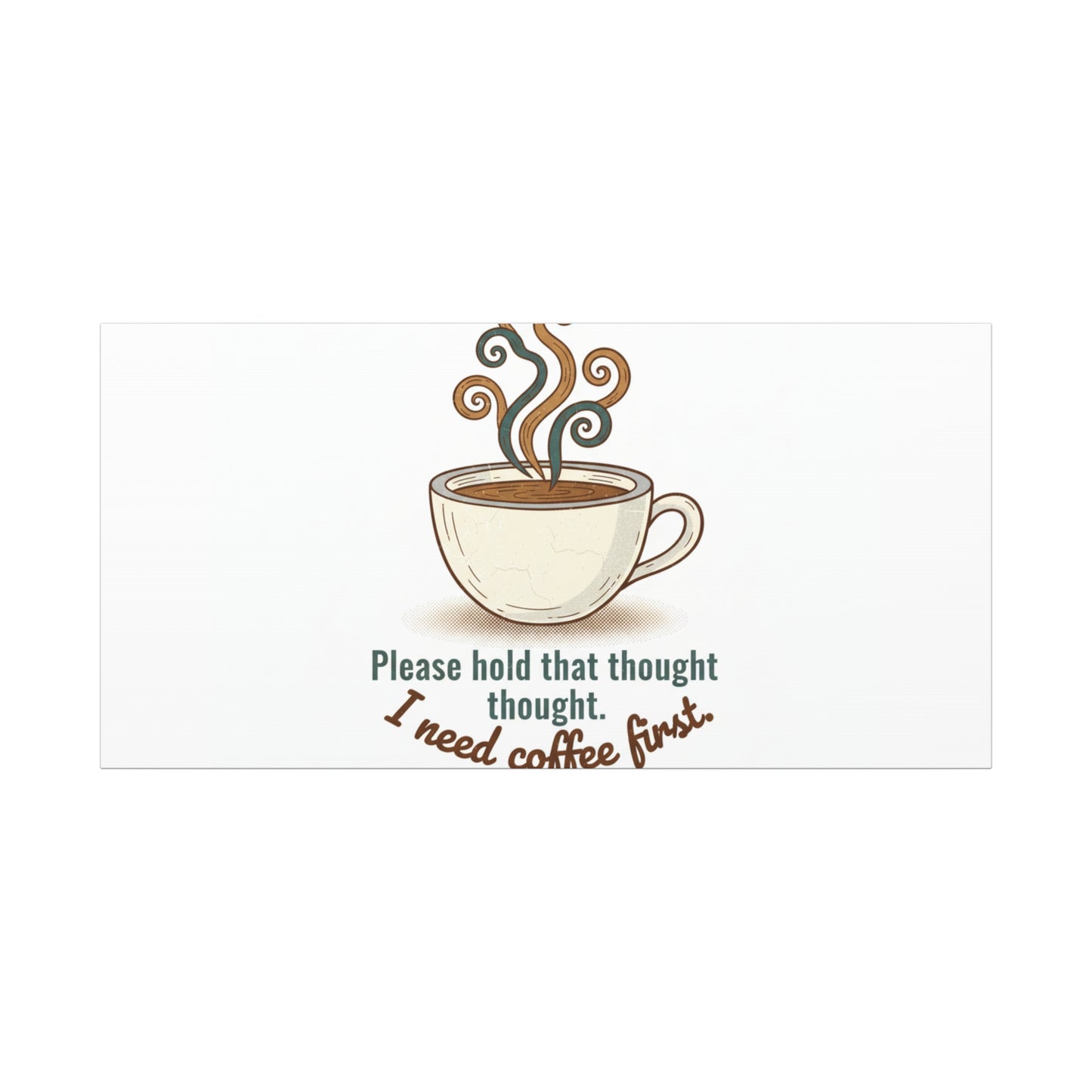 I Need Coffee First Canvas | Coffee Lover Wall Art, Cozy Drink Decor