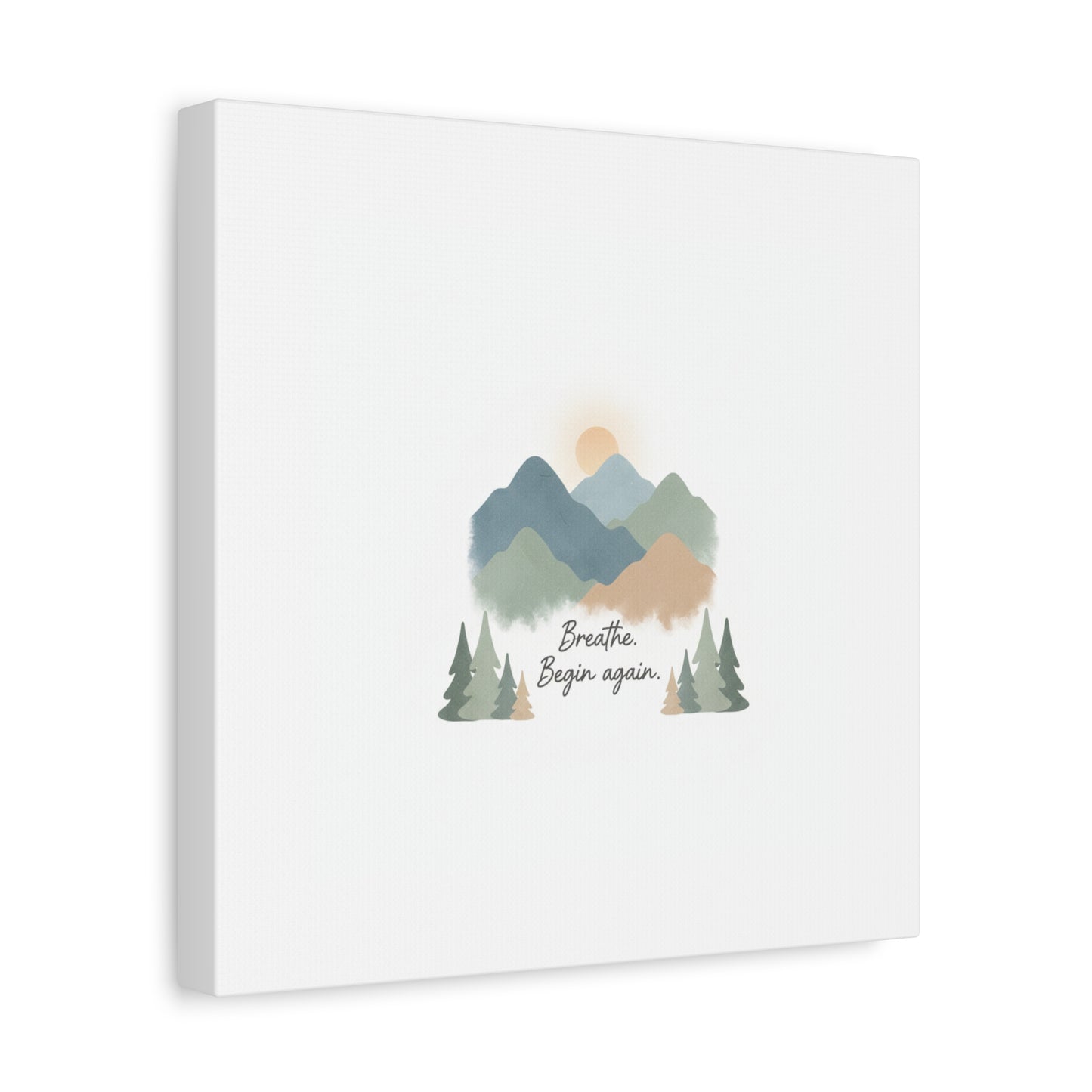 Mountain Print Canvas-breathe and began again-