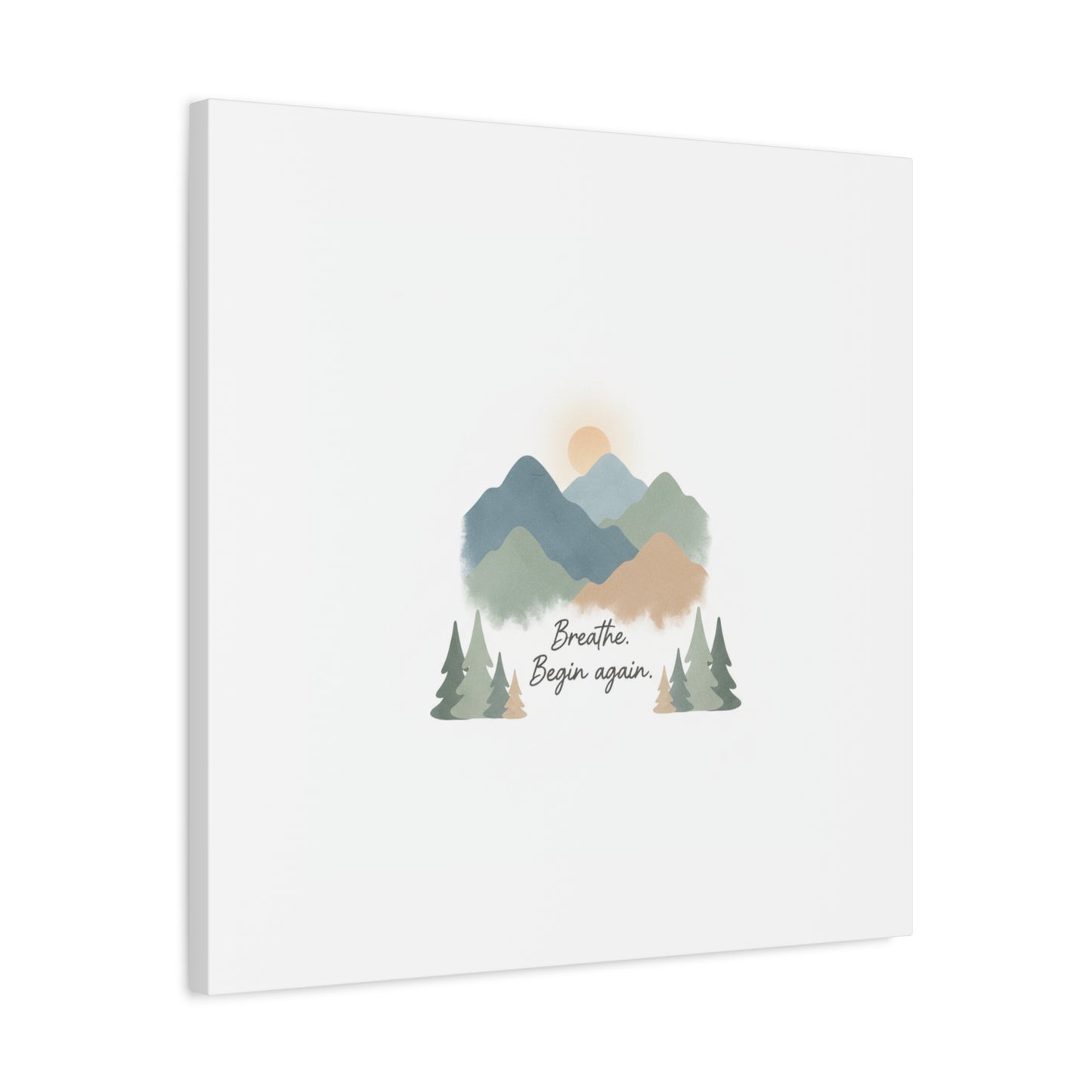 Mountain Print Canvas-breathe and began again-