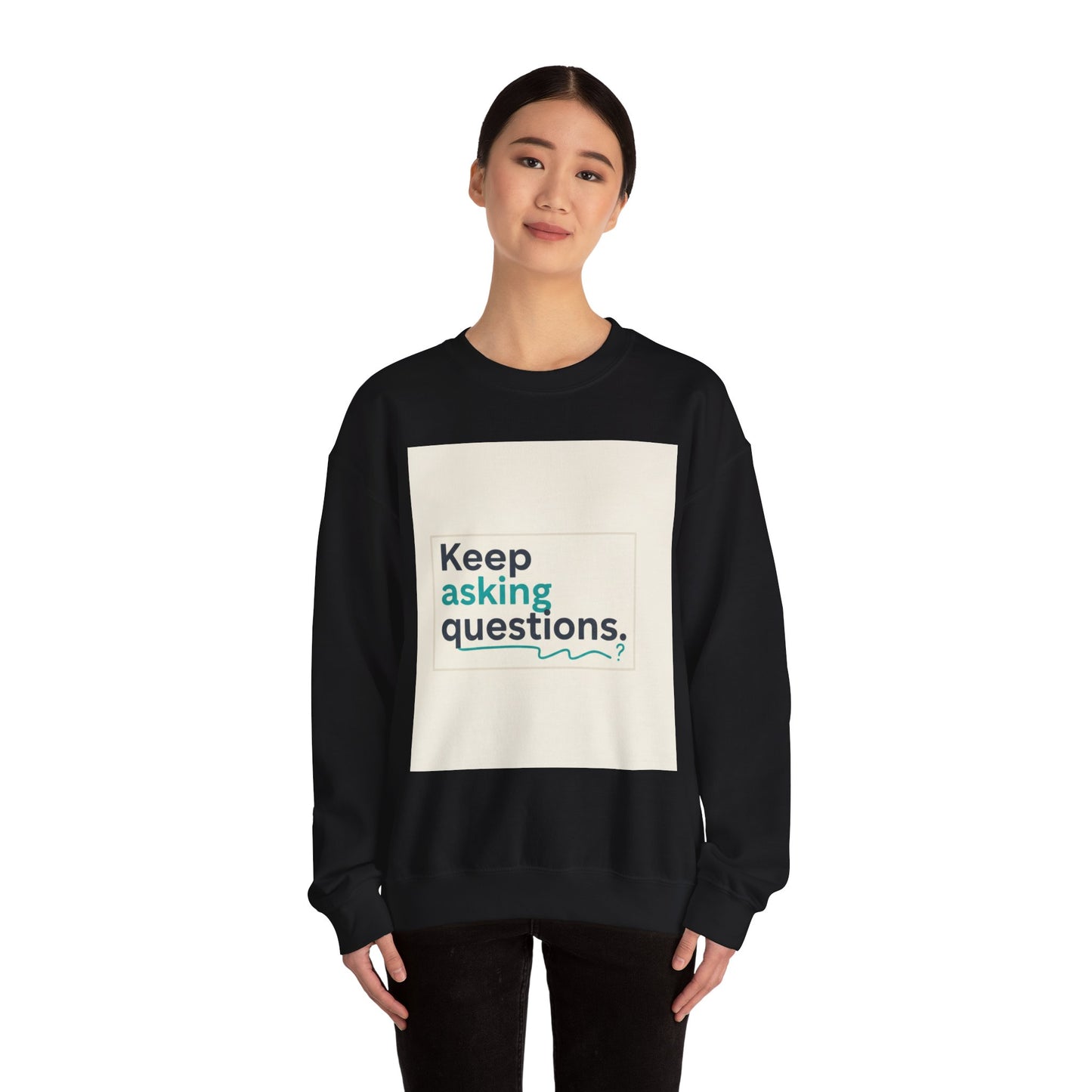 Keep Asking Questions Sweatshirt | Winter Typography Slogan, Statement Sweatshirt