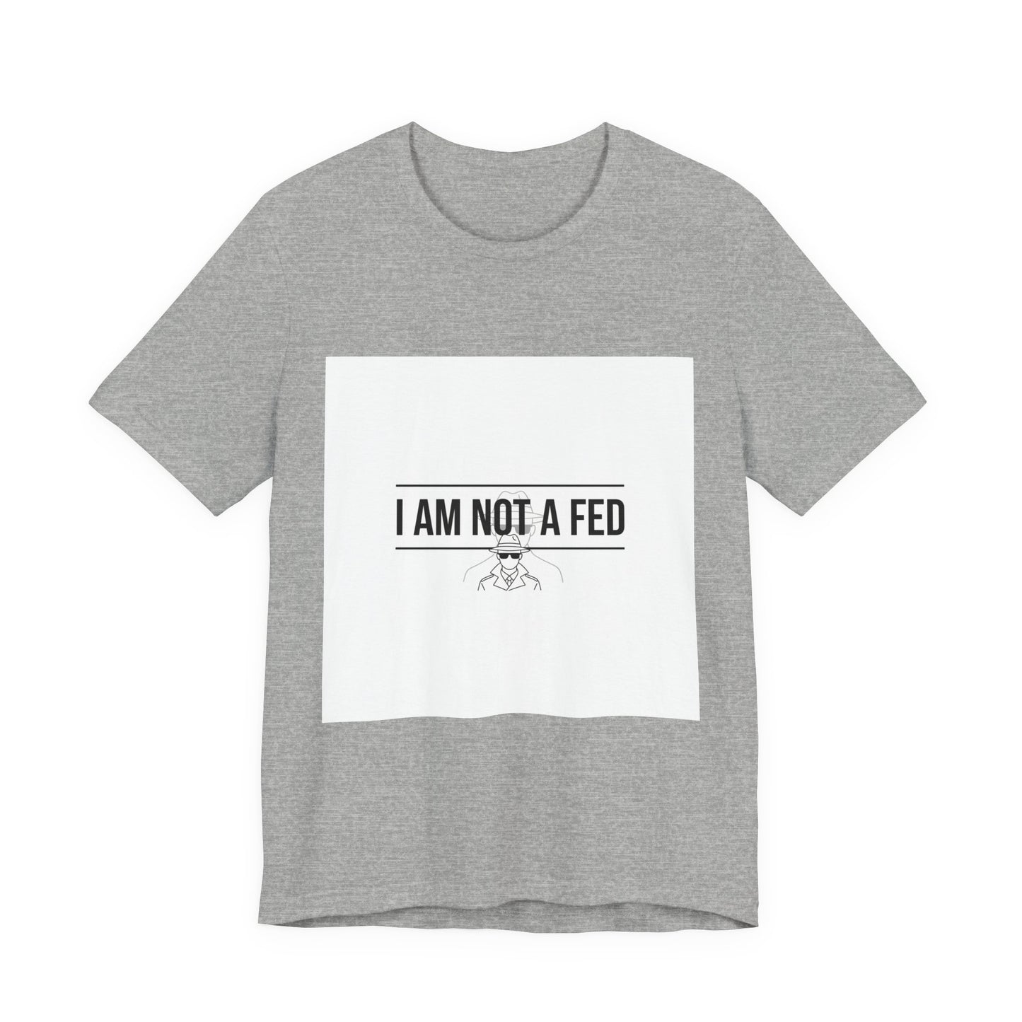 I Am Not A Fed Tee | sarcastic self-image humor, anxiety humor
