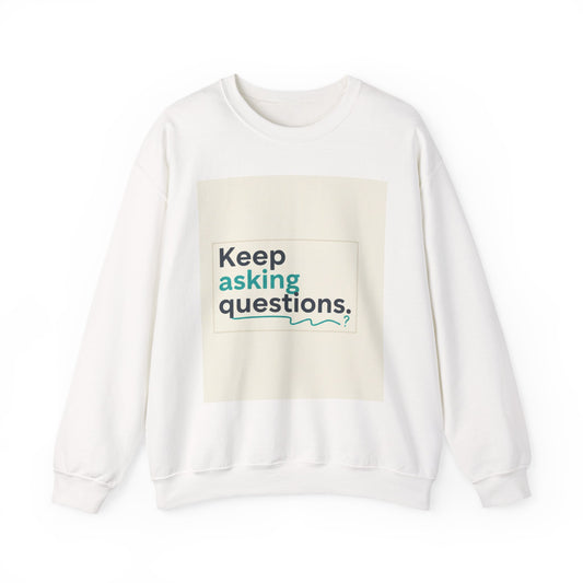 Keep Asking Questions Sweatshirt | Winter Typography Slogan, Statement Sweatshirt