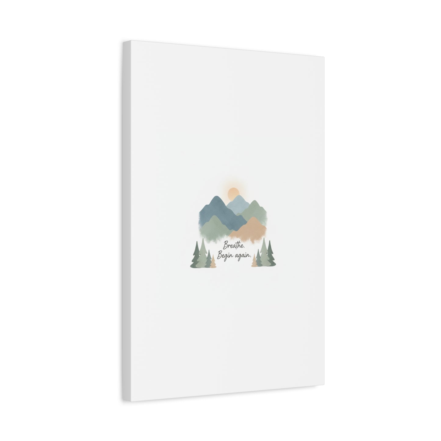 Mountain Print Canvas-breathe and began again-
