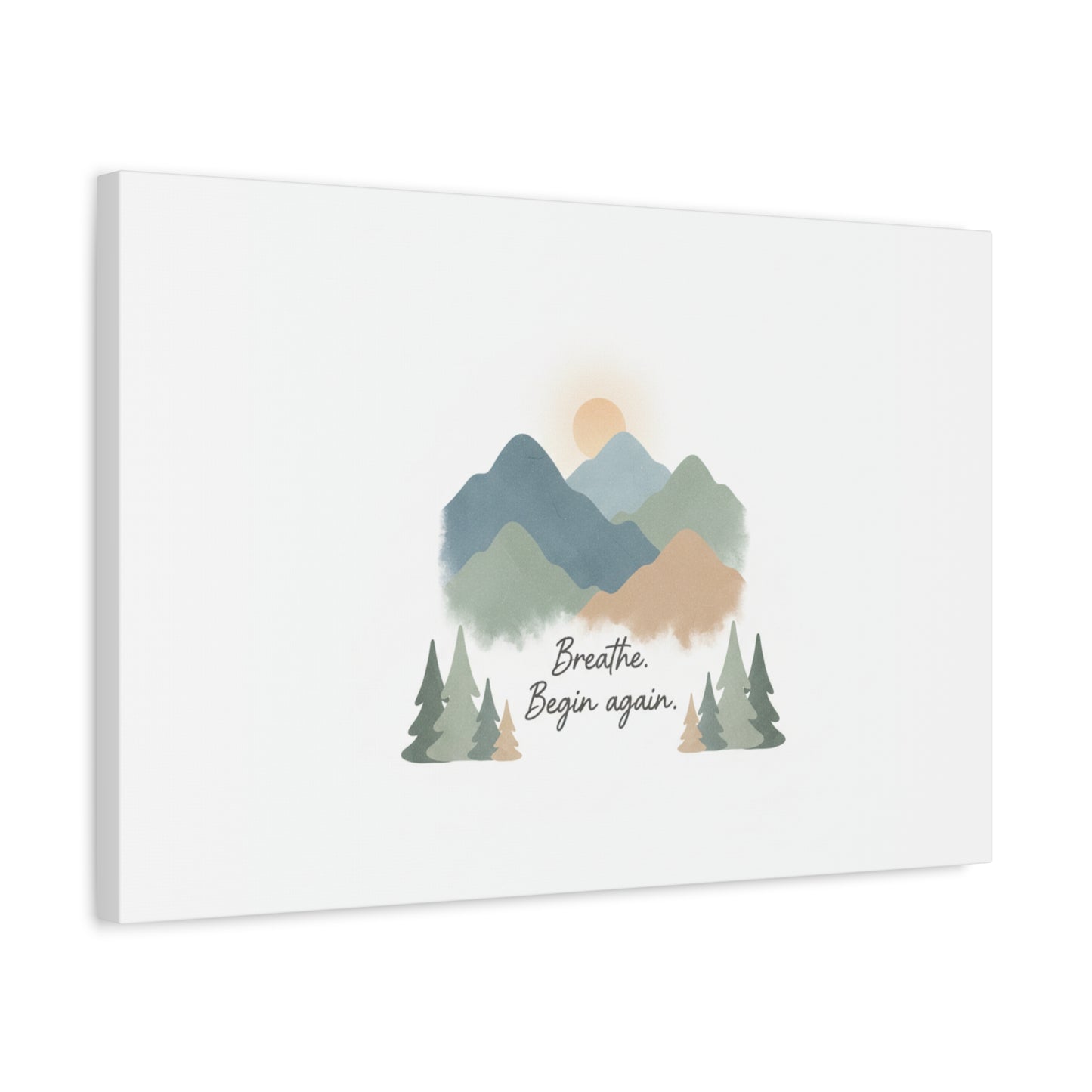 Mountain Print Canvas-breathe and began again-