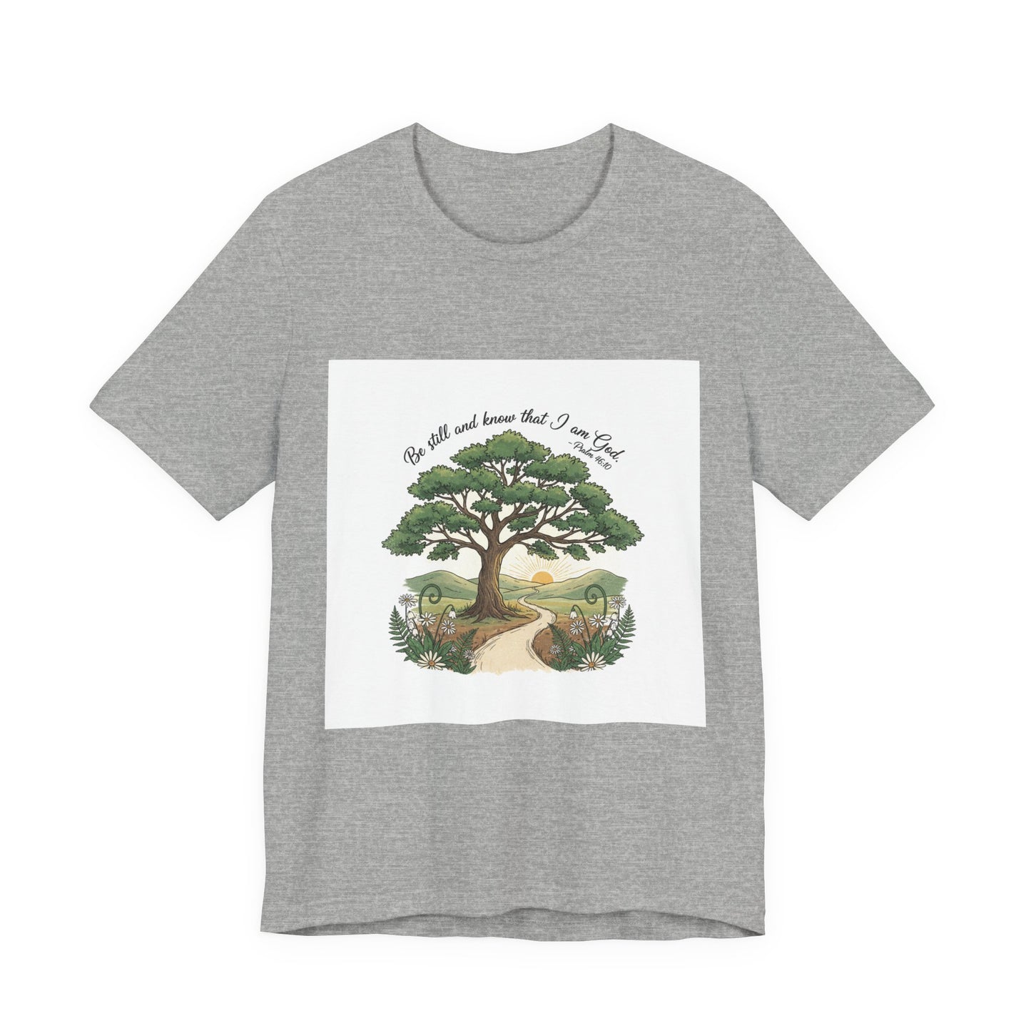 Be still and Know I am God---T shirt