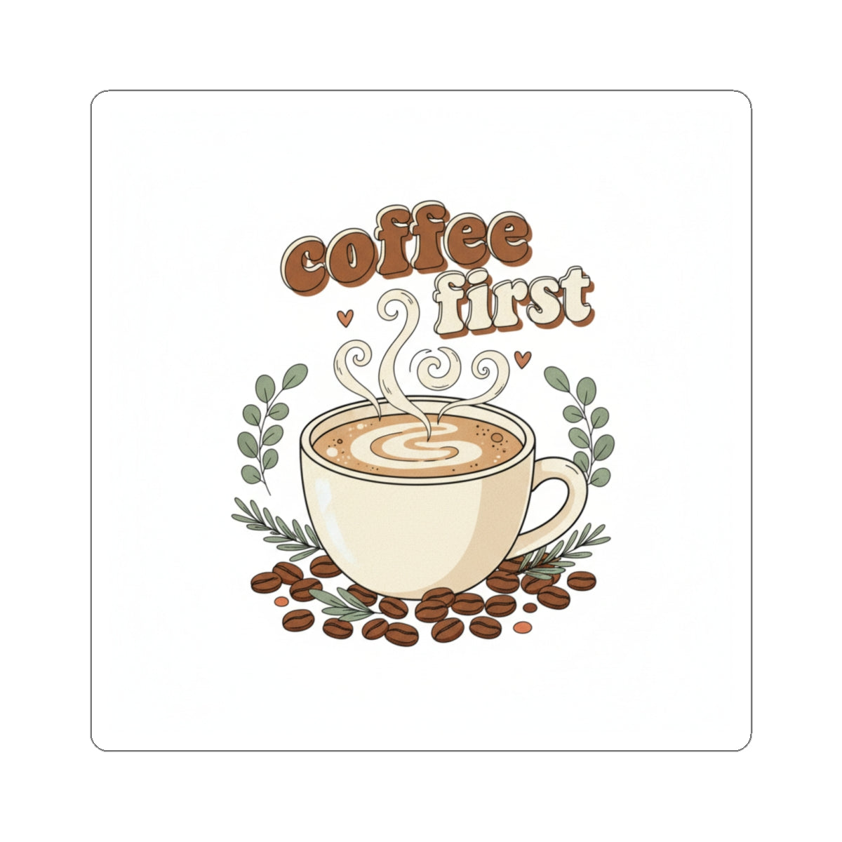 Coffee First Sticker | coffee aesthetic, latte art design