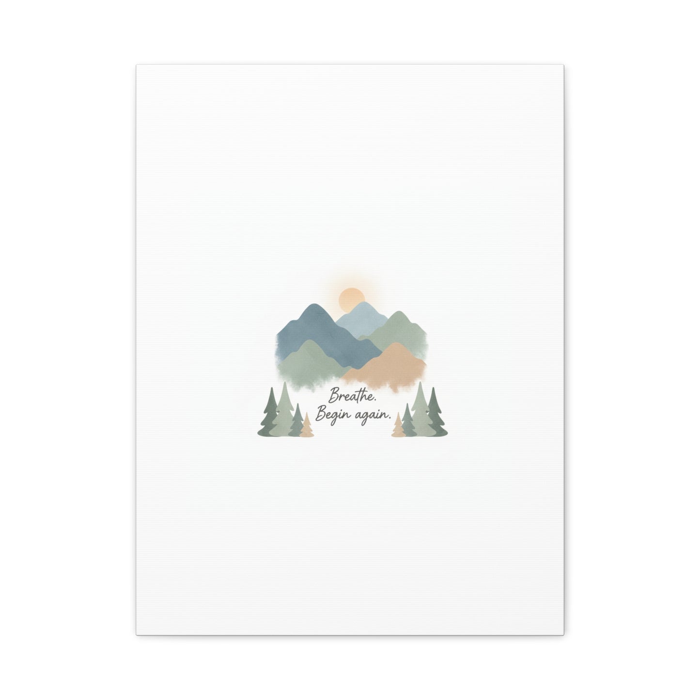 Mountain Print Canvas-breathe and began again-