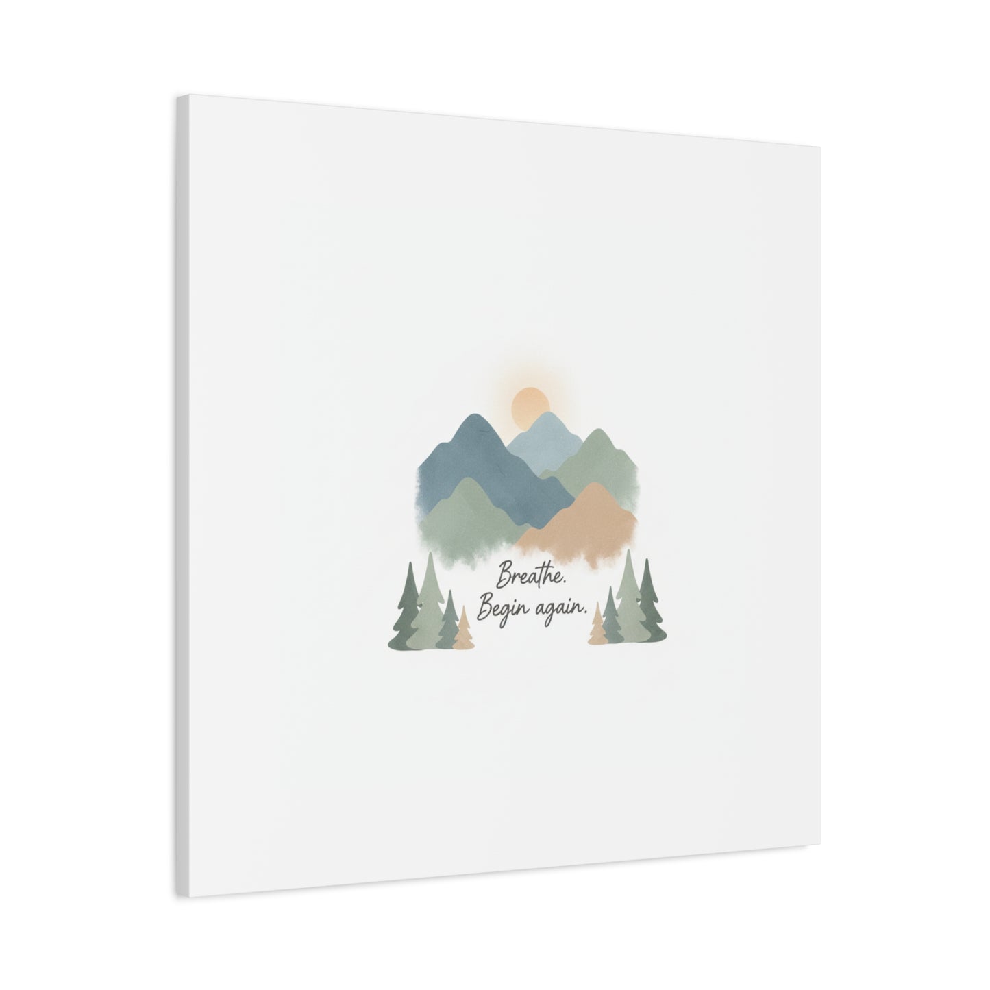 Mountain Print Canvas-breathe and began again-