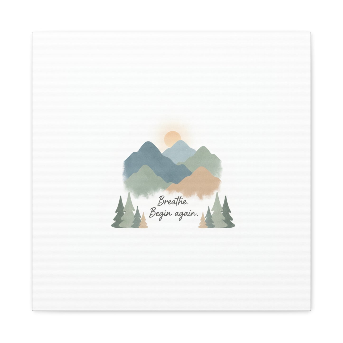 Mountain Print Canvas-breathe and began again-