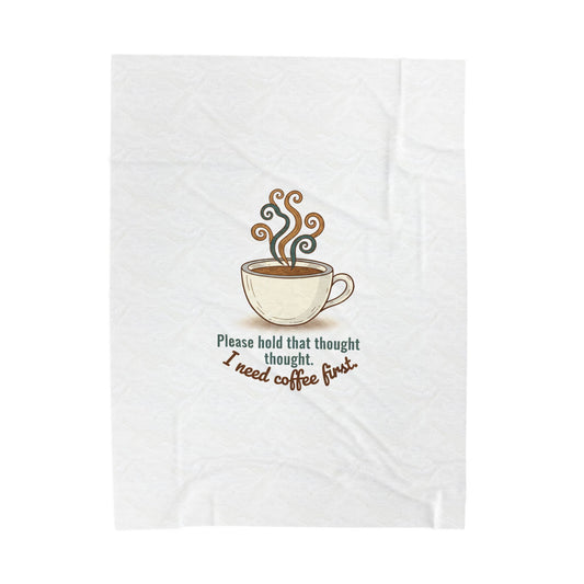 I Need Coffee First Velveteen Plush Blanket | coffee lover, cozy ritual