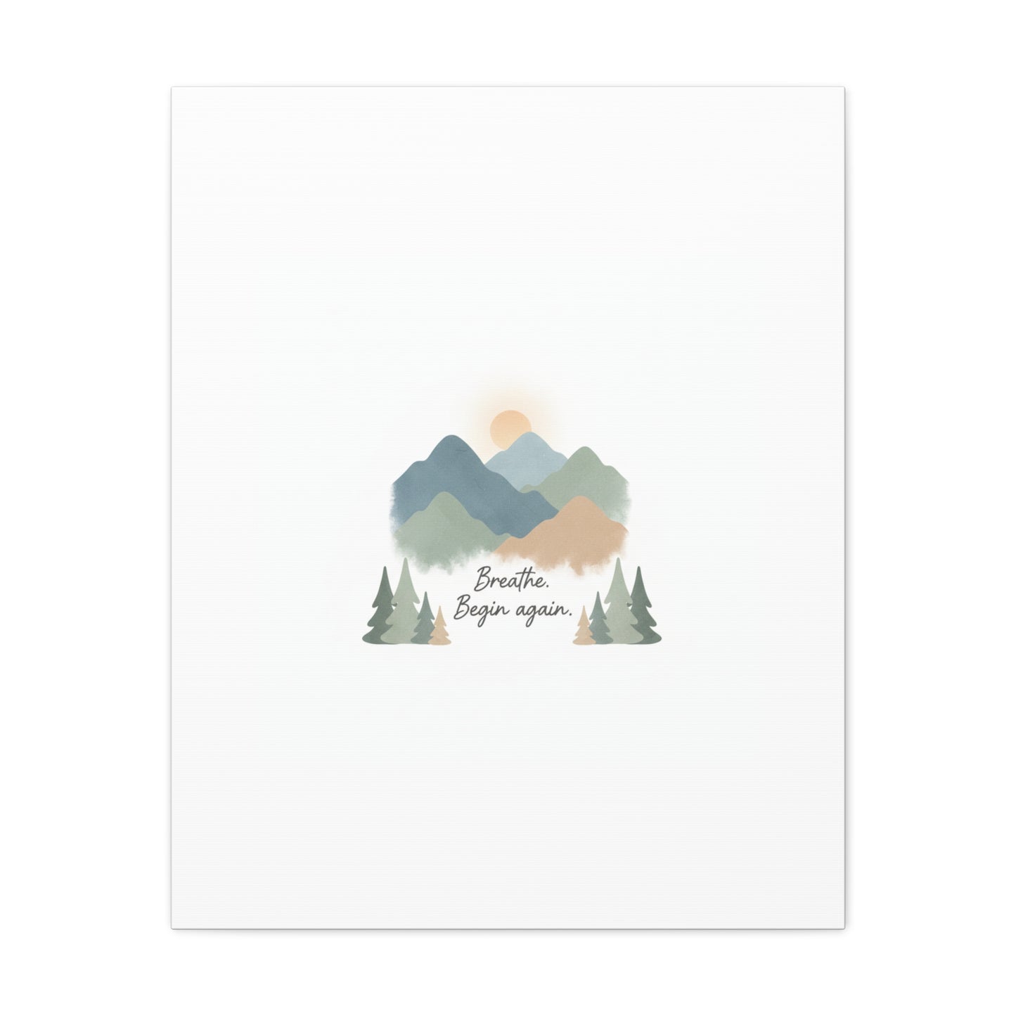 Mountain Print Canvas-breathe and began again-