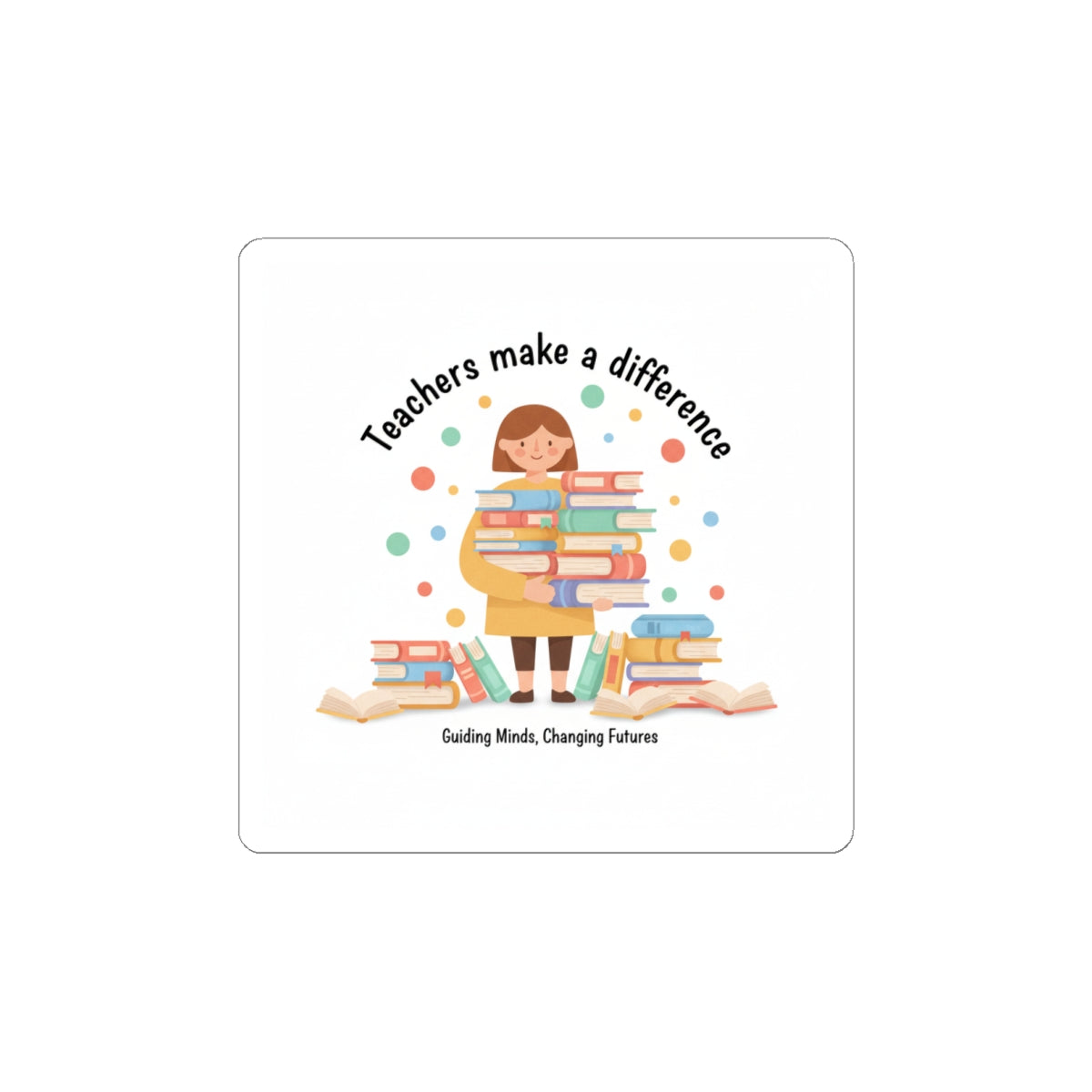 Teachers Make a Difference Sticker | Support Local, Made in USA