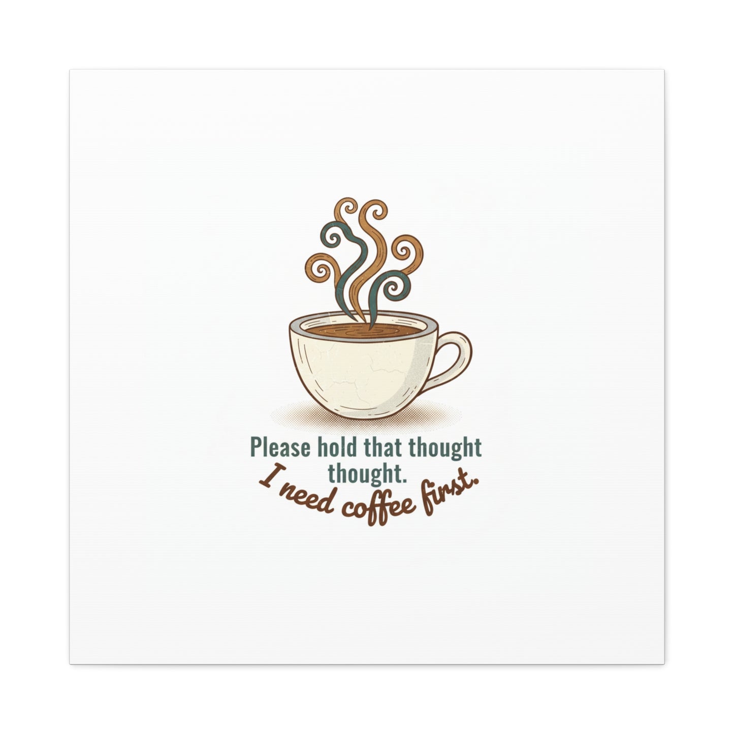 I Need Coffee First Canvas | Coffee Lover Wall Art, Cozy Drink Decor