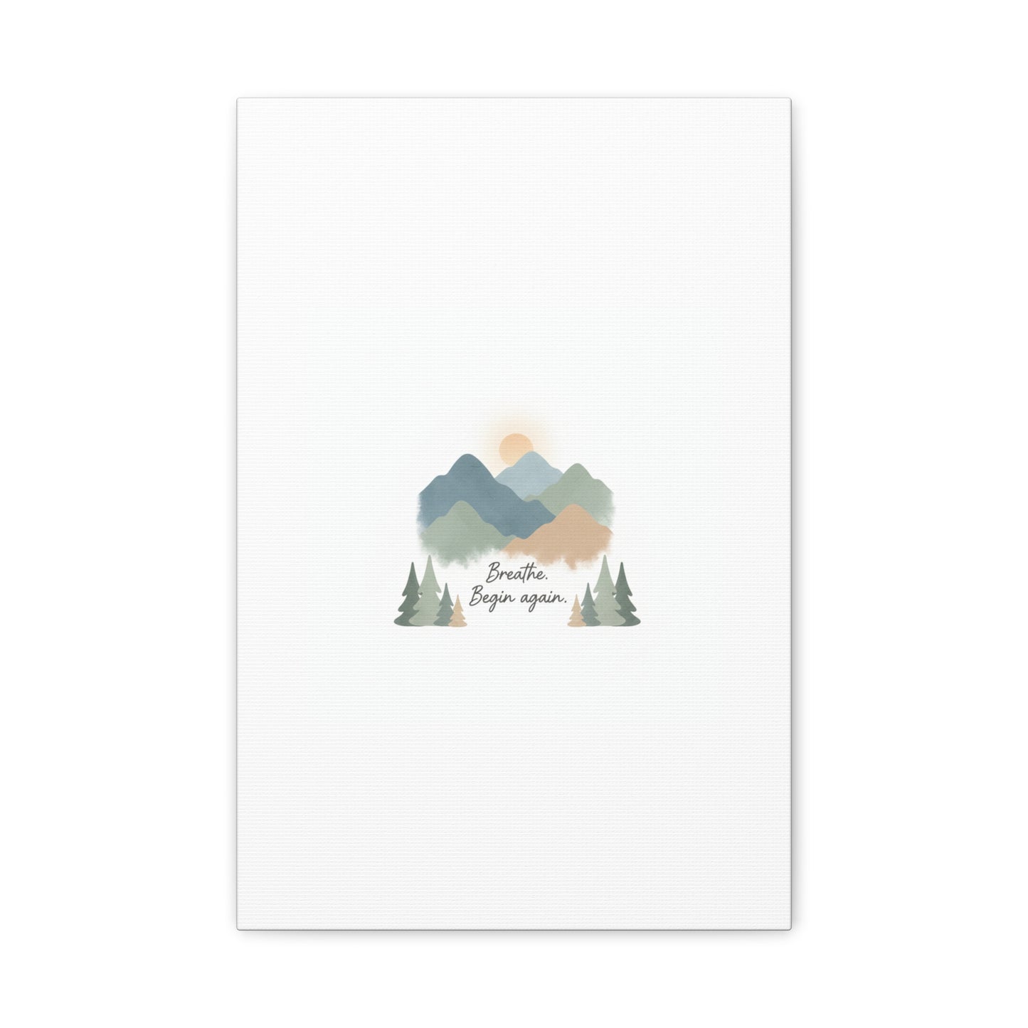 Mountain Print Canvas-breathe and began again-