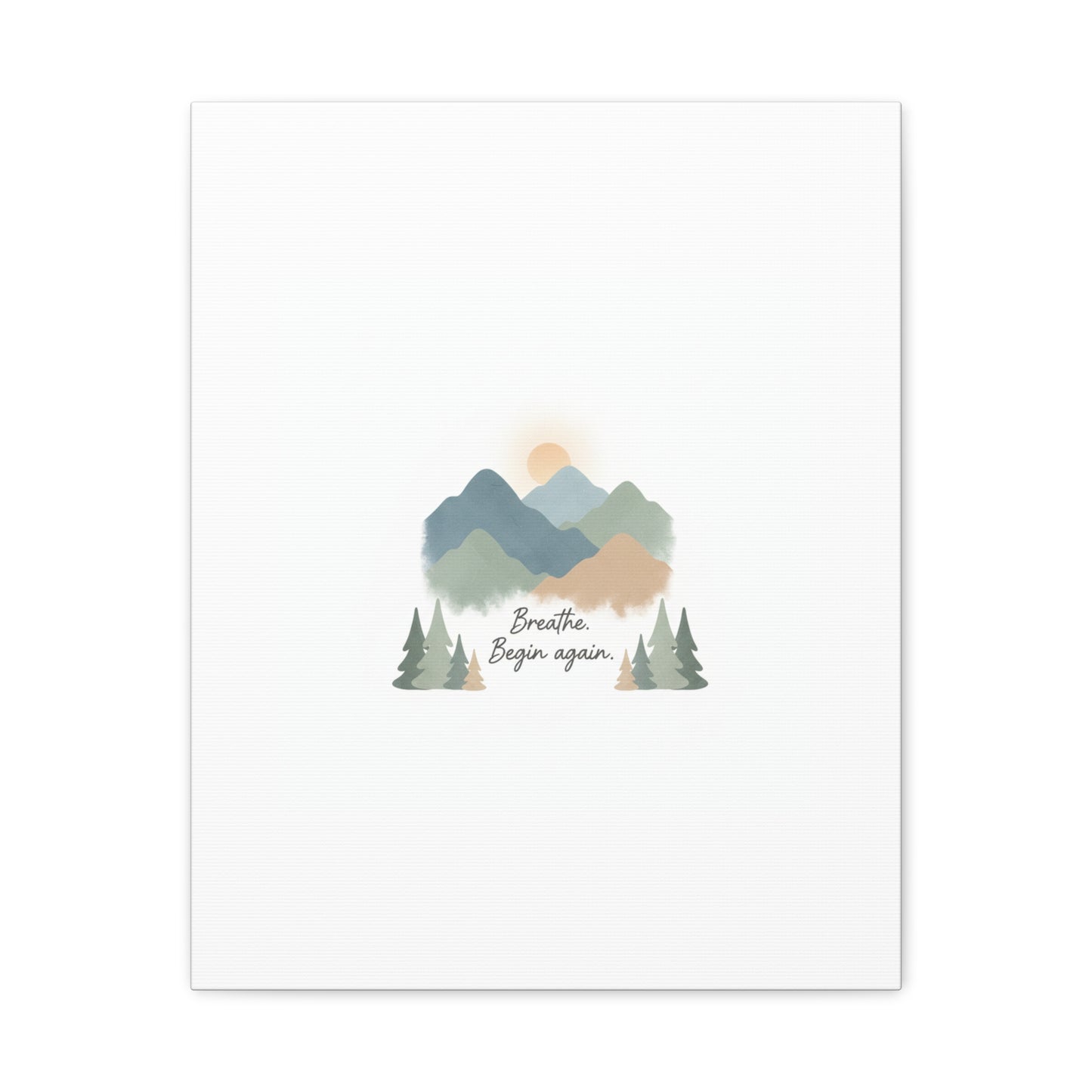 Mountain Print Canvas-breathe and began again-