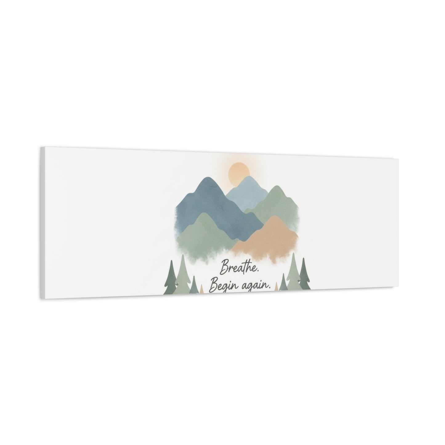 Mountain Print Canvas-breathe and began again-