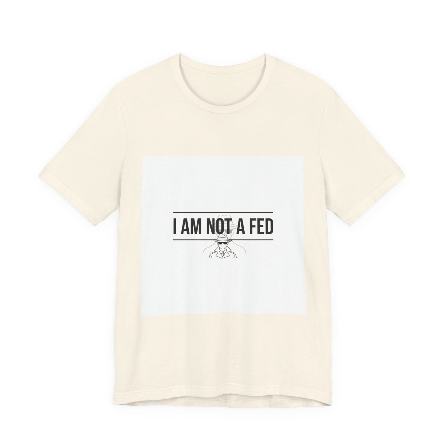 I Am Not A Fed Tee | sarcastic self-image humor, anxiety humor