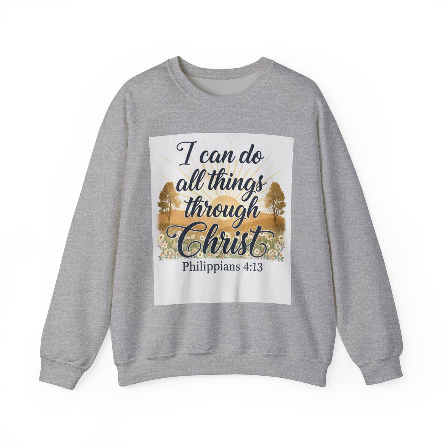 I can do all things through Christ--sweat shirt