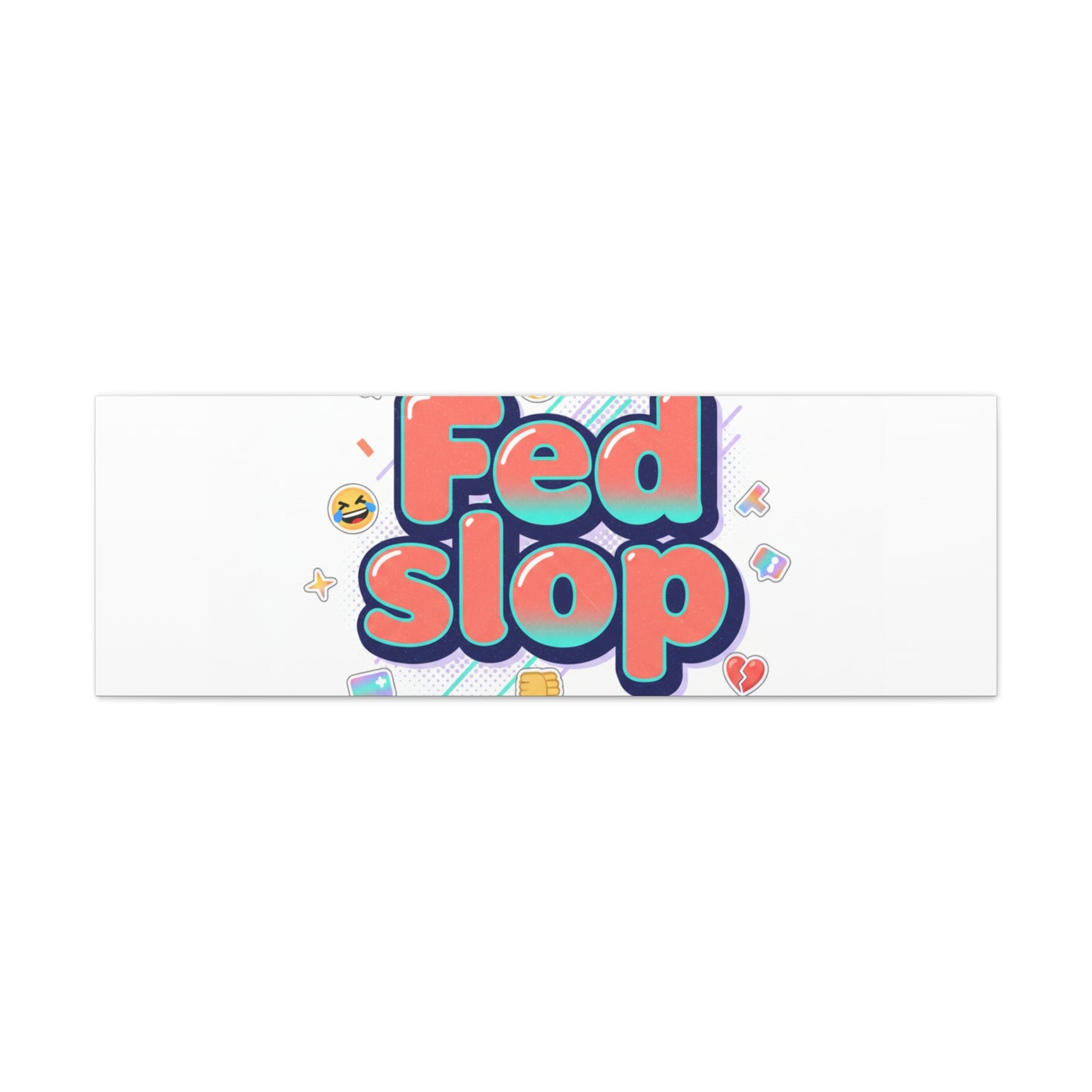 Fed Slop Canvas, Stretched Matte Print | Gen-Z Slang, Meme Text