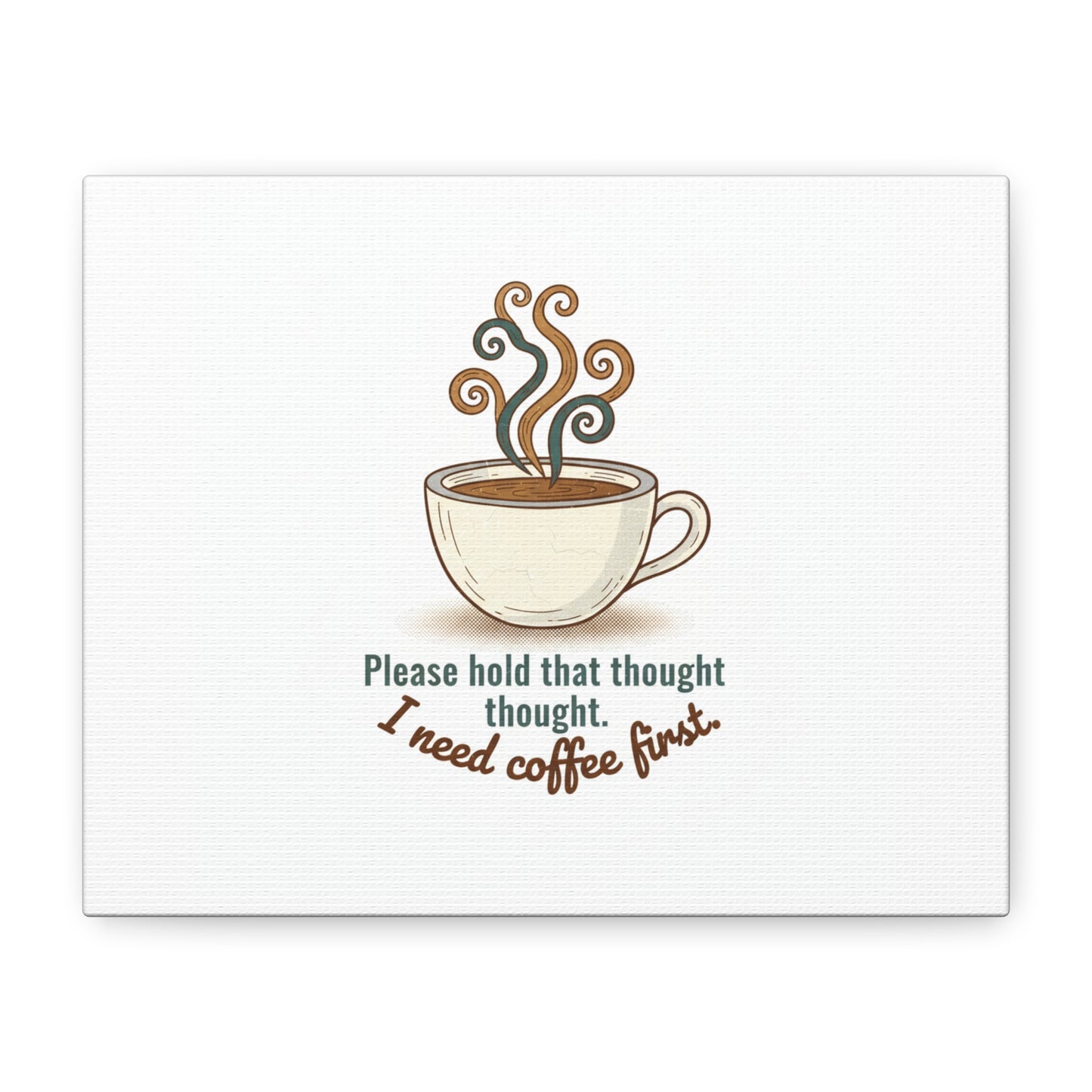 I Need Coffee First Canvas | Coffee Lover Wall Art, Cozy Drink Decor