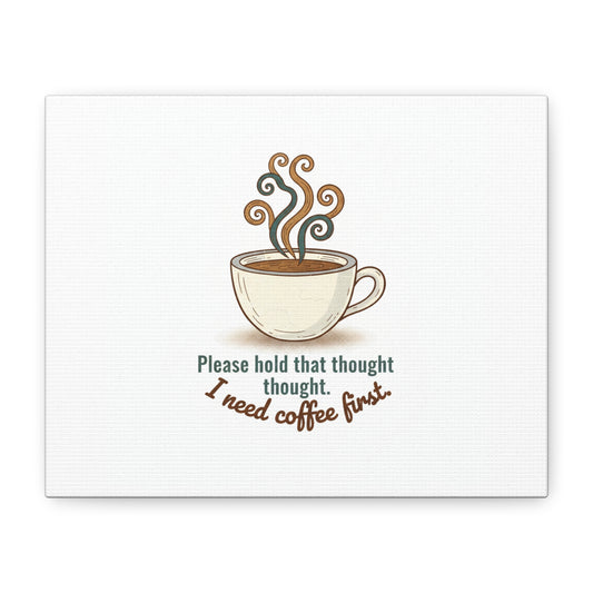 I Need Coffee First Canvas | Coffee Lover Wall Art, Cozy Drink Decor