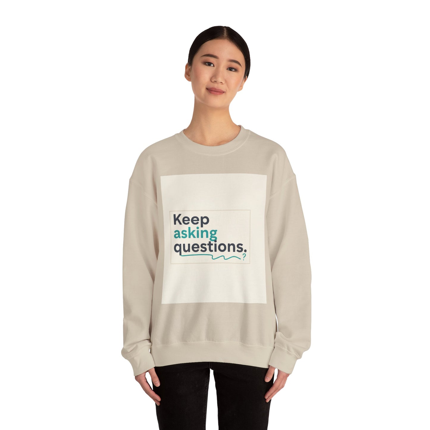 Keep Asking Questions Sweatshirt | Winter Typography Slogan, Statement Sweatshirt