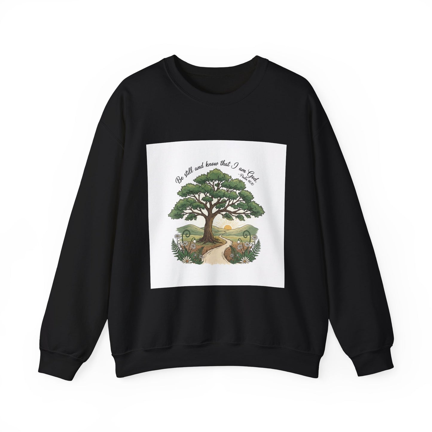 Be still and Know I am God--Crewneck Sweatshirt