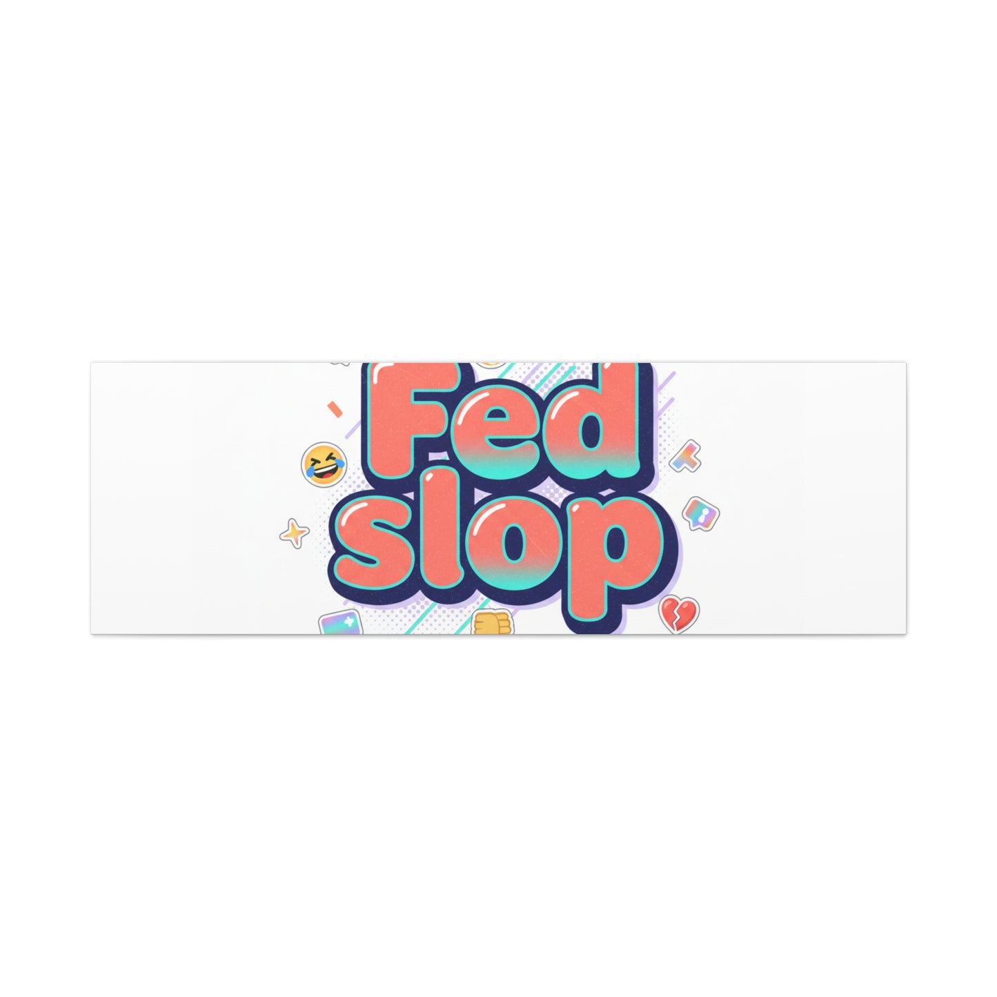 Fed Slop Canvas, Stretched Matte Print | Gen-Z Slang, Meme Text