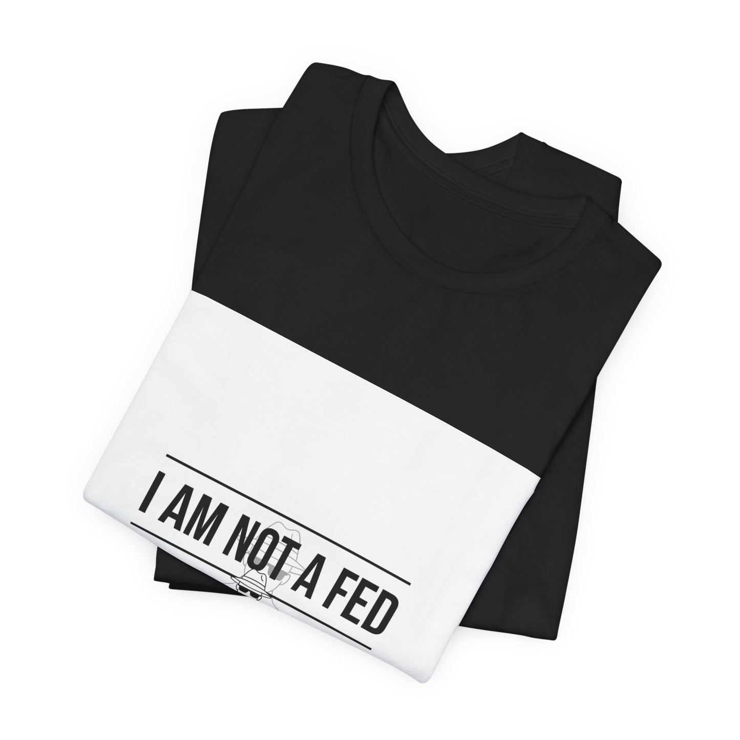 I Am Not A Fed Tee | sarcastic self-image humor, anxiety humor