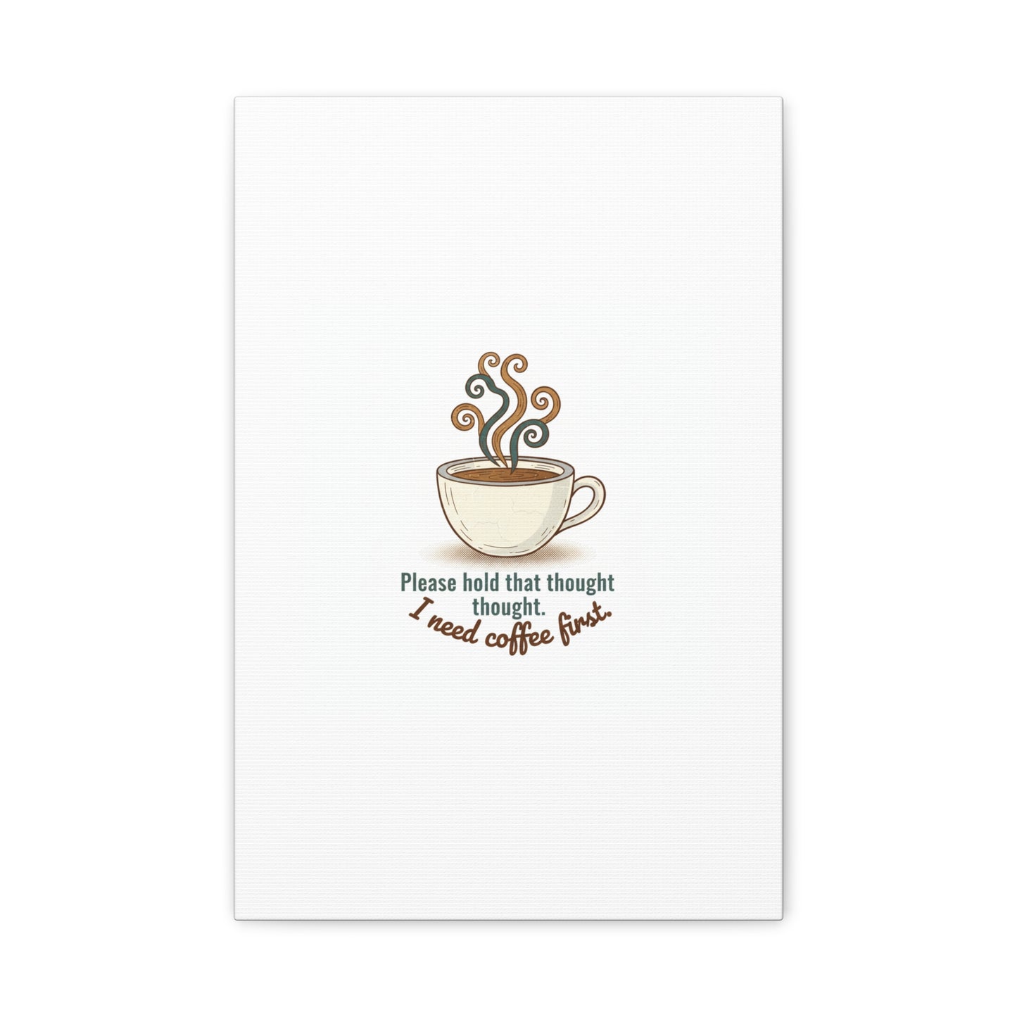 I Need Coffee First Canvas | Coffee Lover Wall Art, Cozy Drink Decor