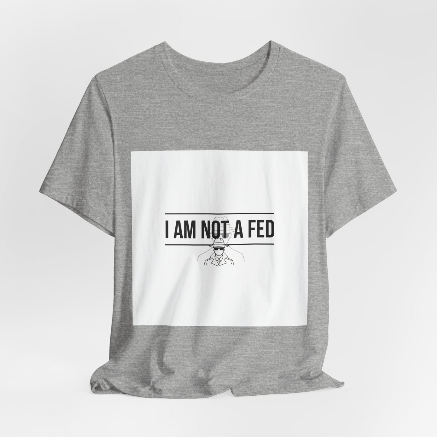 I Am Not A Fed Tee | sarcastic self-image humor, anxiety humor