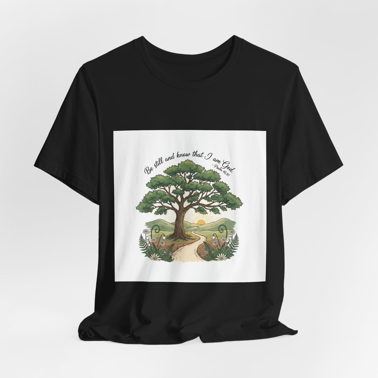 Be still and Know I am God---T shirt