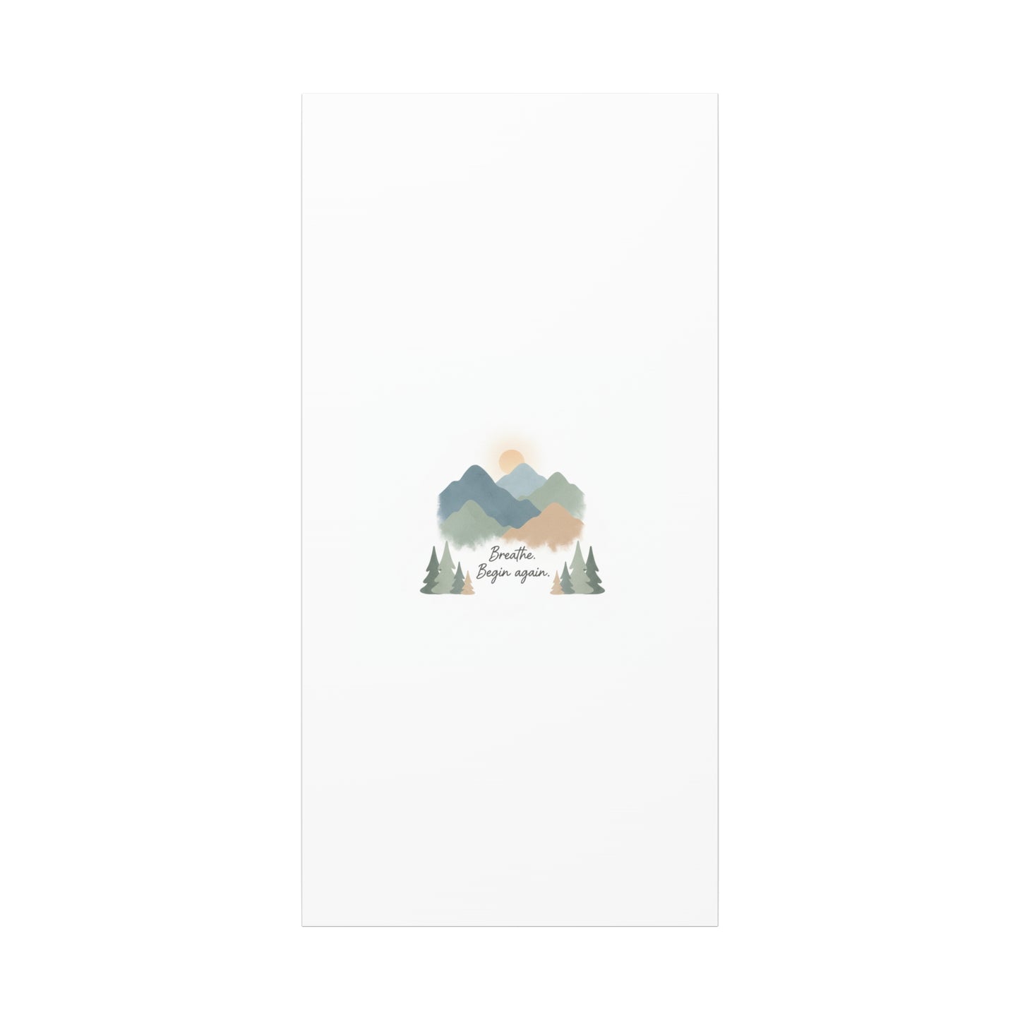 Mountain Print Canvas-breathe and began again-