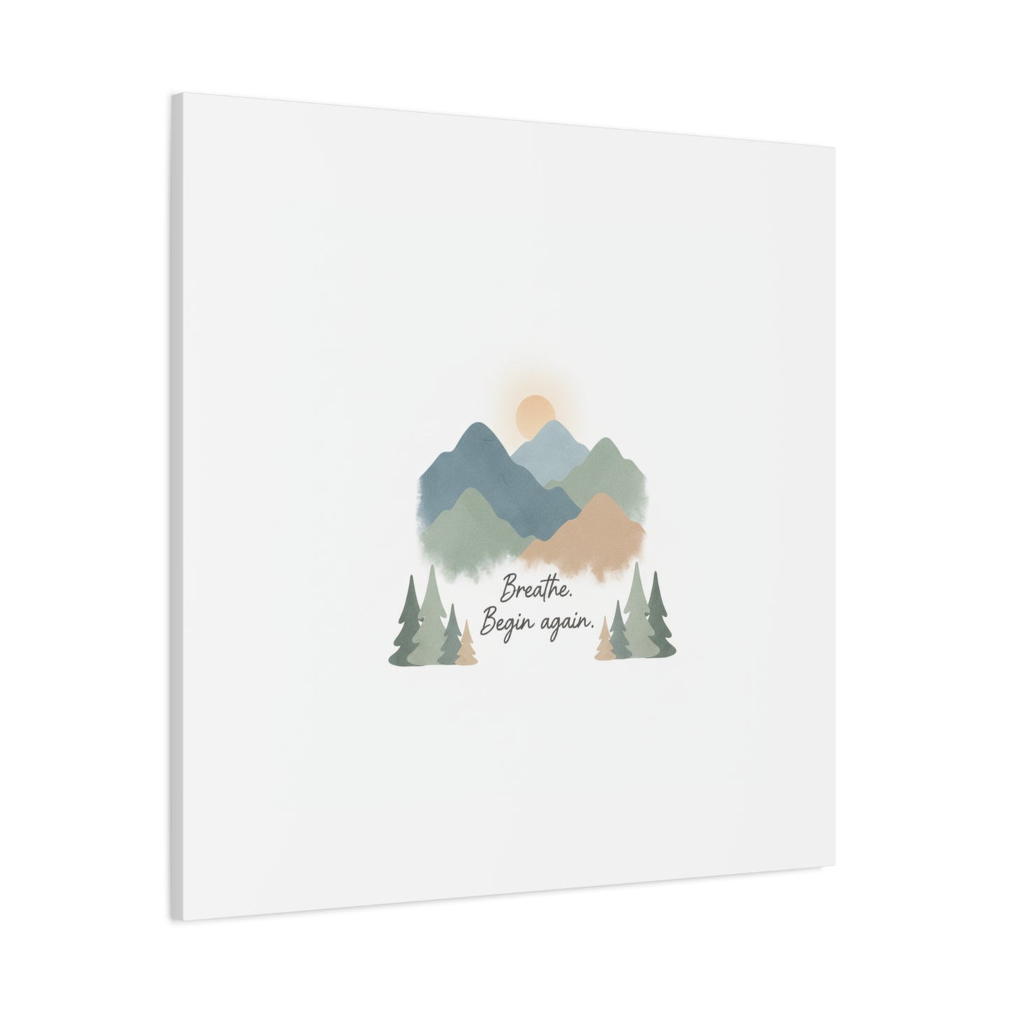 Mountain Print Canvas-breathe and began again-