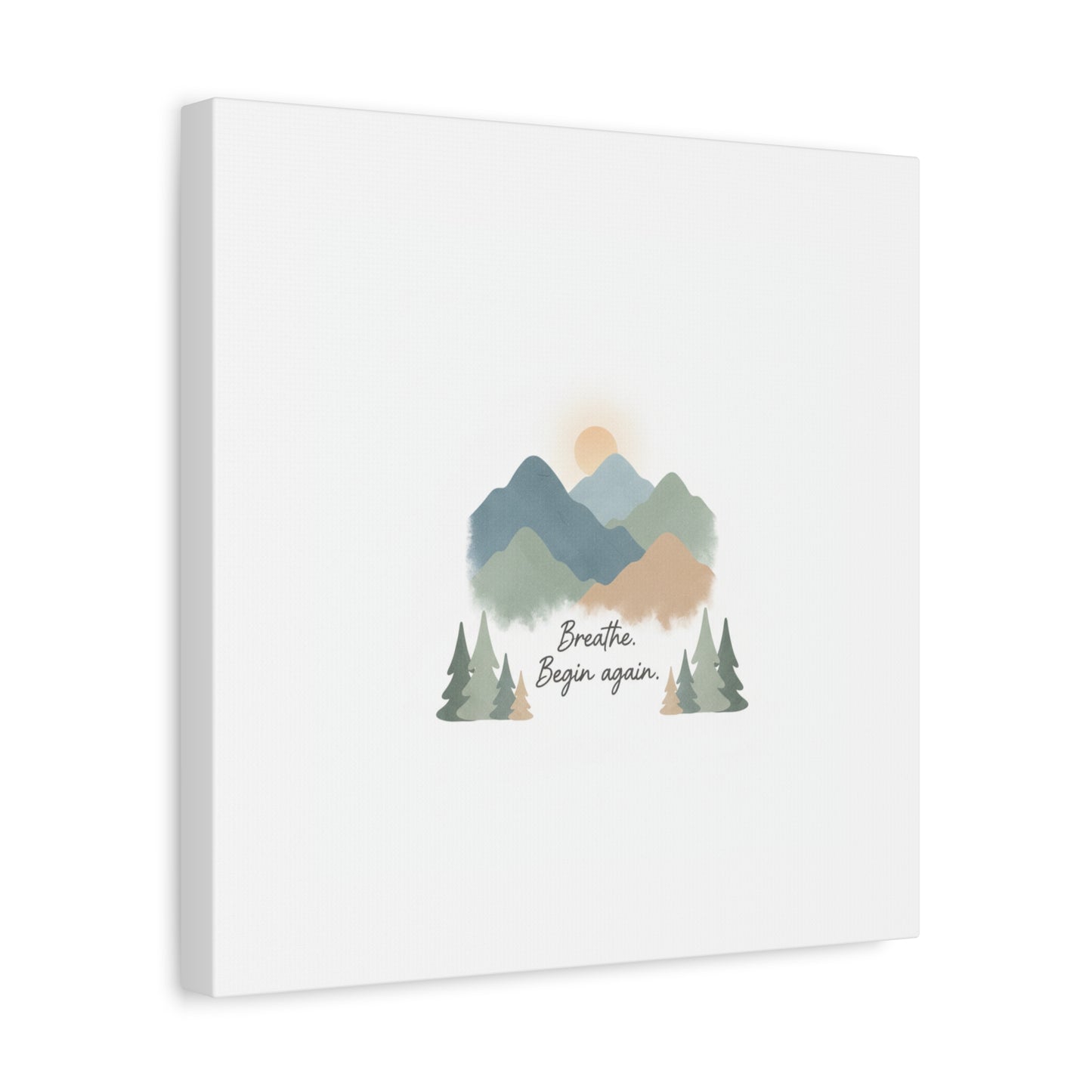Mountain Print Canvas-breathe and began again-