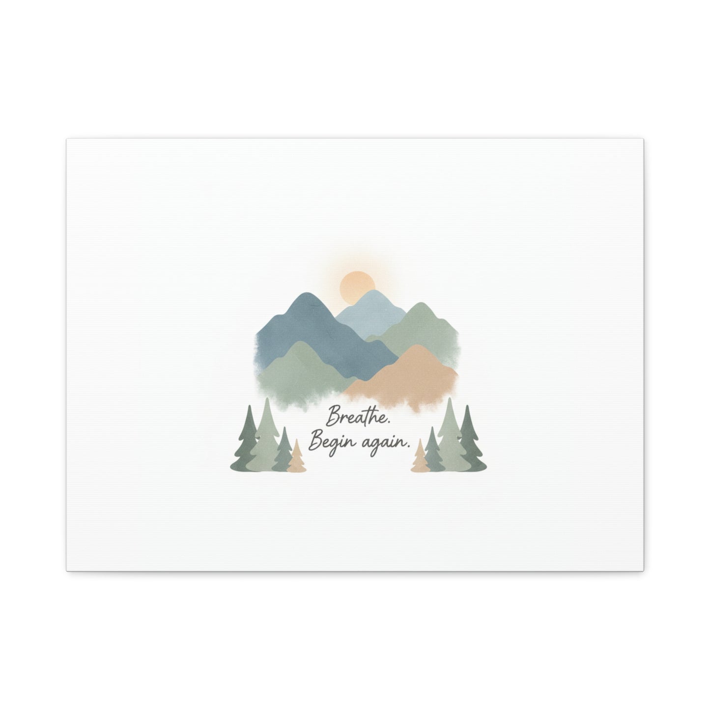 Mountain Print Canvas-breathe and began again-