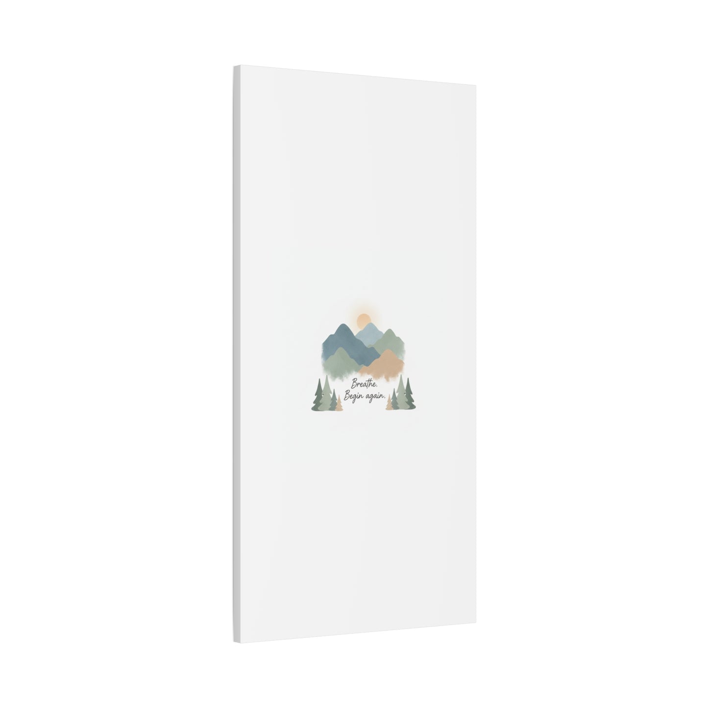 Mountain Print Canvas-breathe and began again-