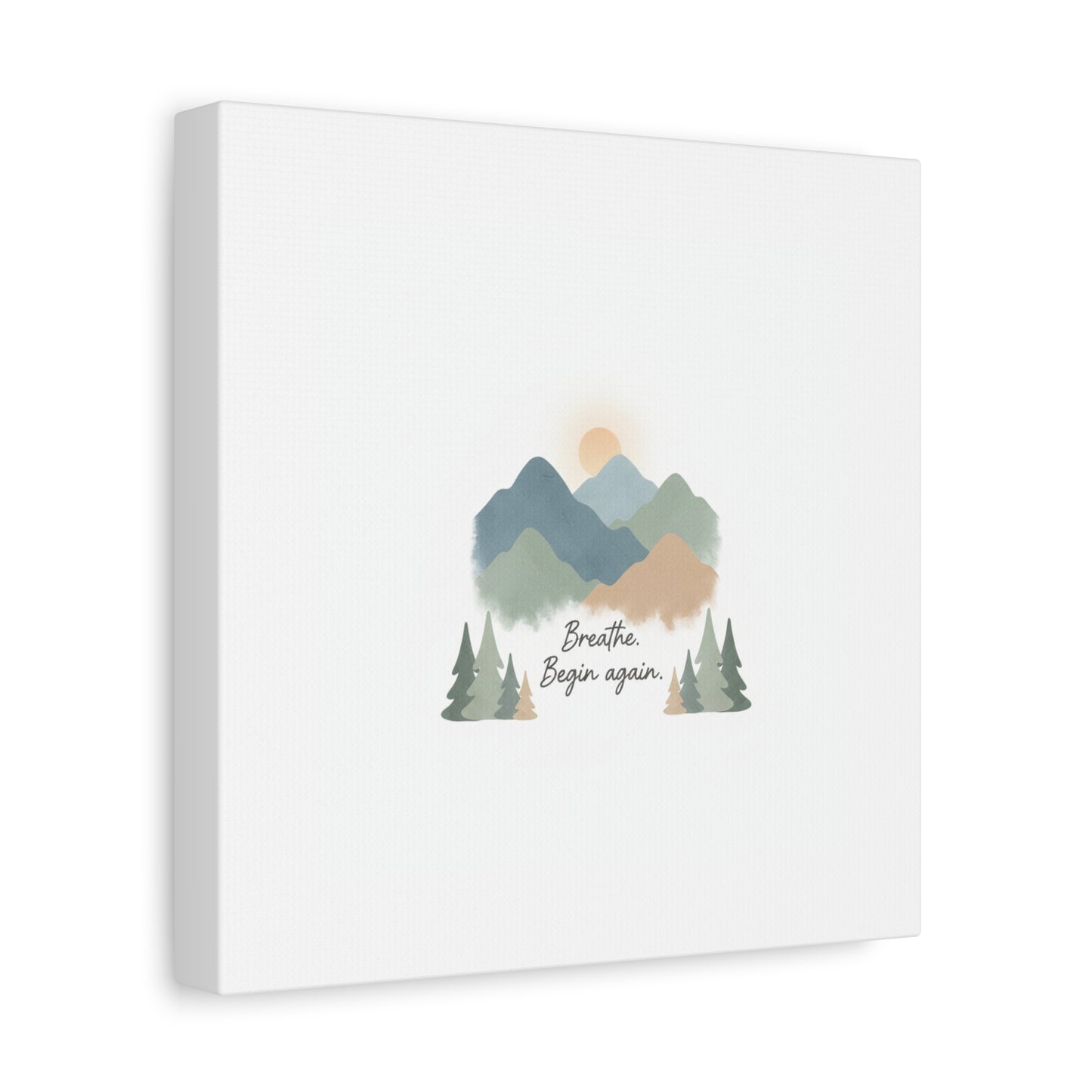 Mountain Print Canvas-breathe and began again-