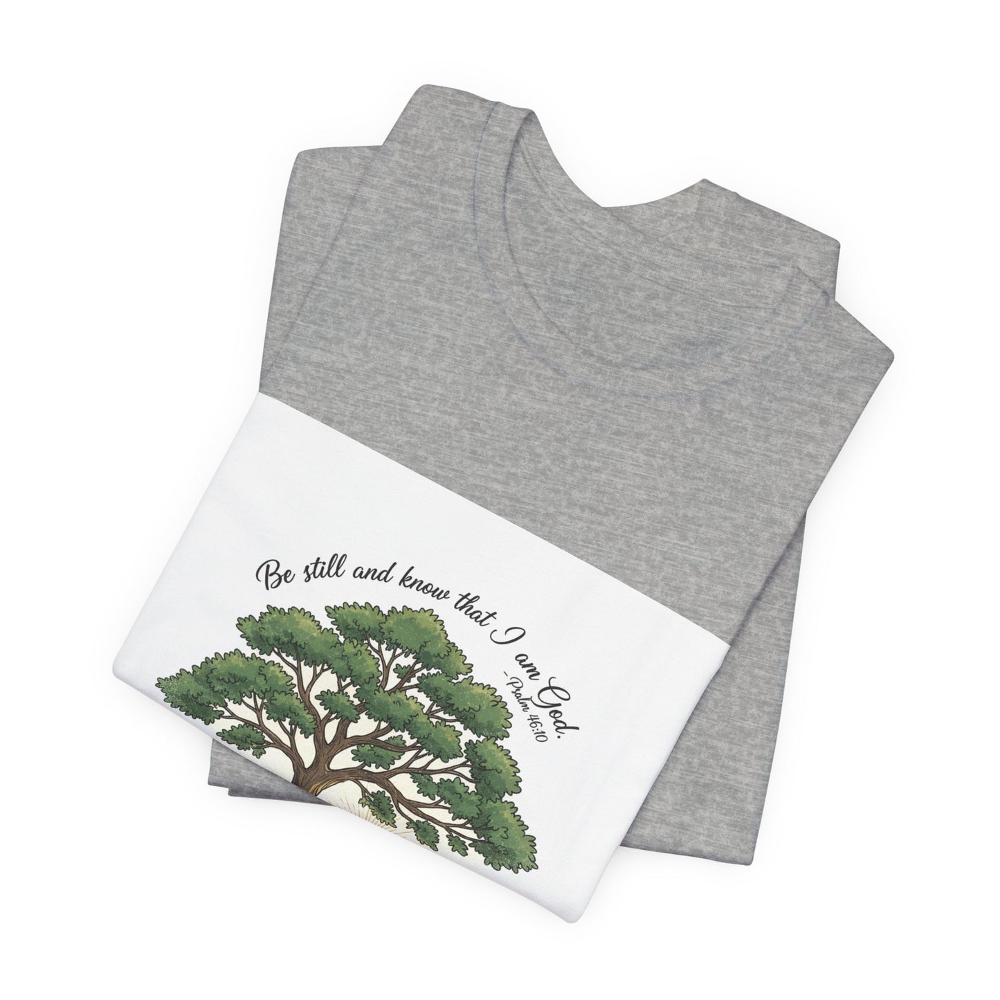 Be still and Know I am God---T shirt