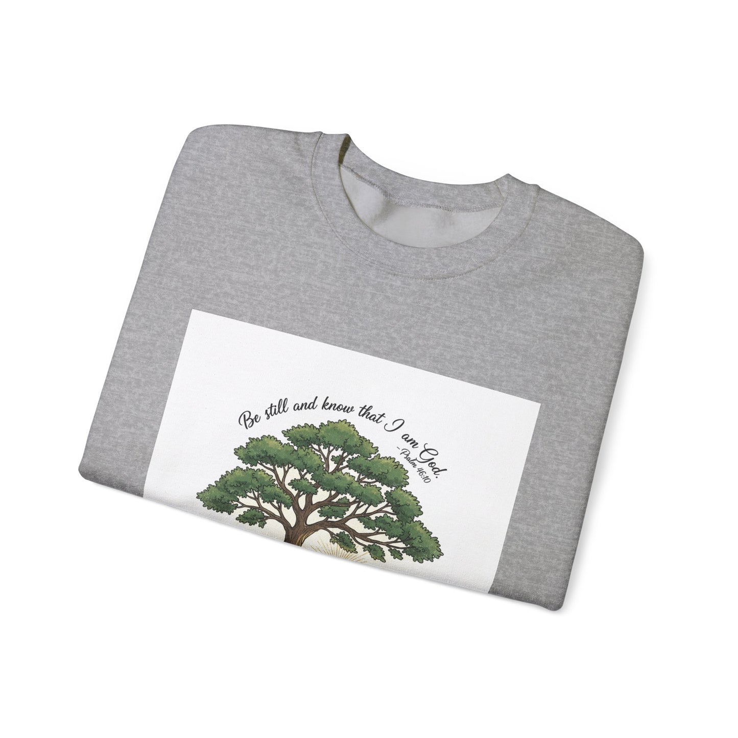 Be still and Know I am God--Crewneck Sweatshirt