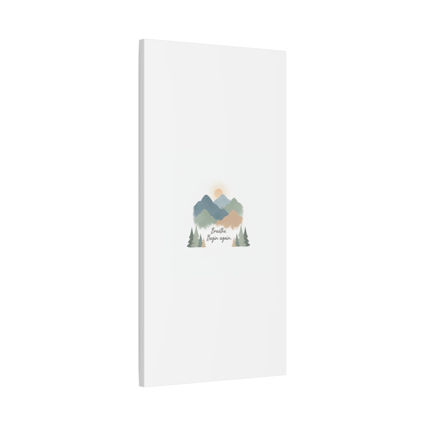 Mountain Print Canvas-breathe and began again-
