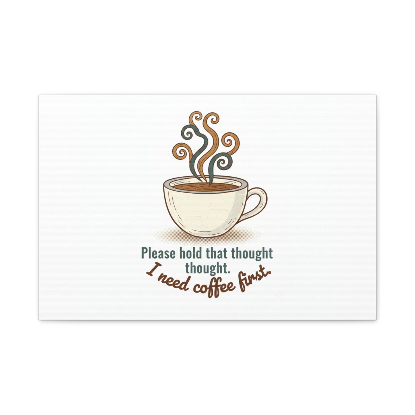 I Need Coffee First Canvas | Coffee Lover Wall Art, Cozy Drink Decor