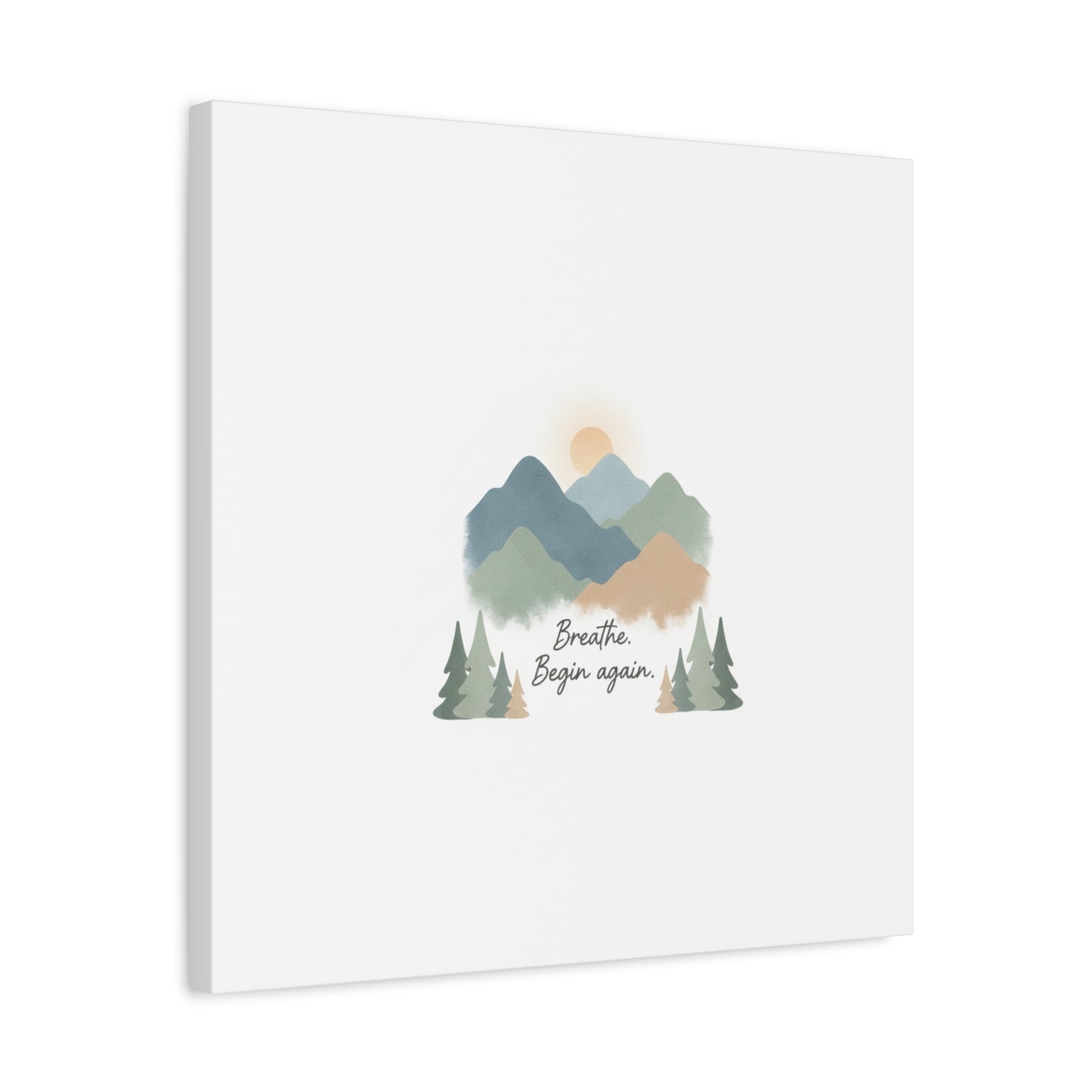 Mountain Print Canvas-breathe and began again-