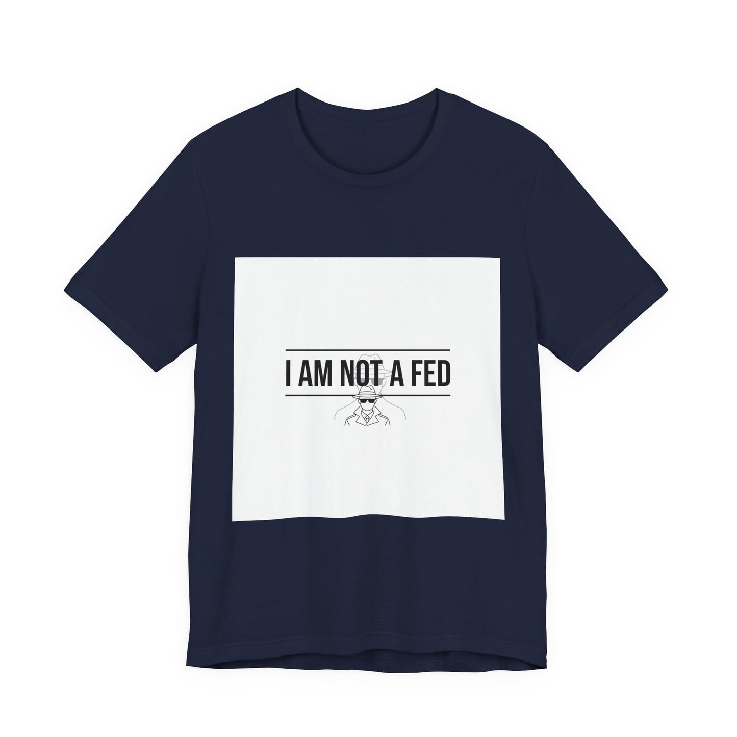 I Am Not A Fed Tee | sarcastic self-image humor, anxiety humor