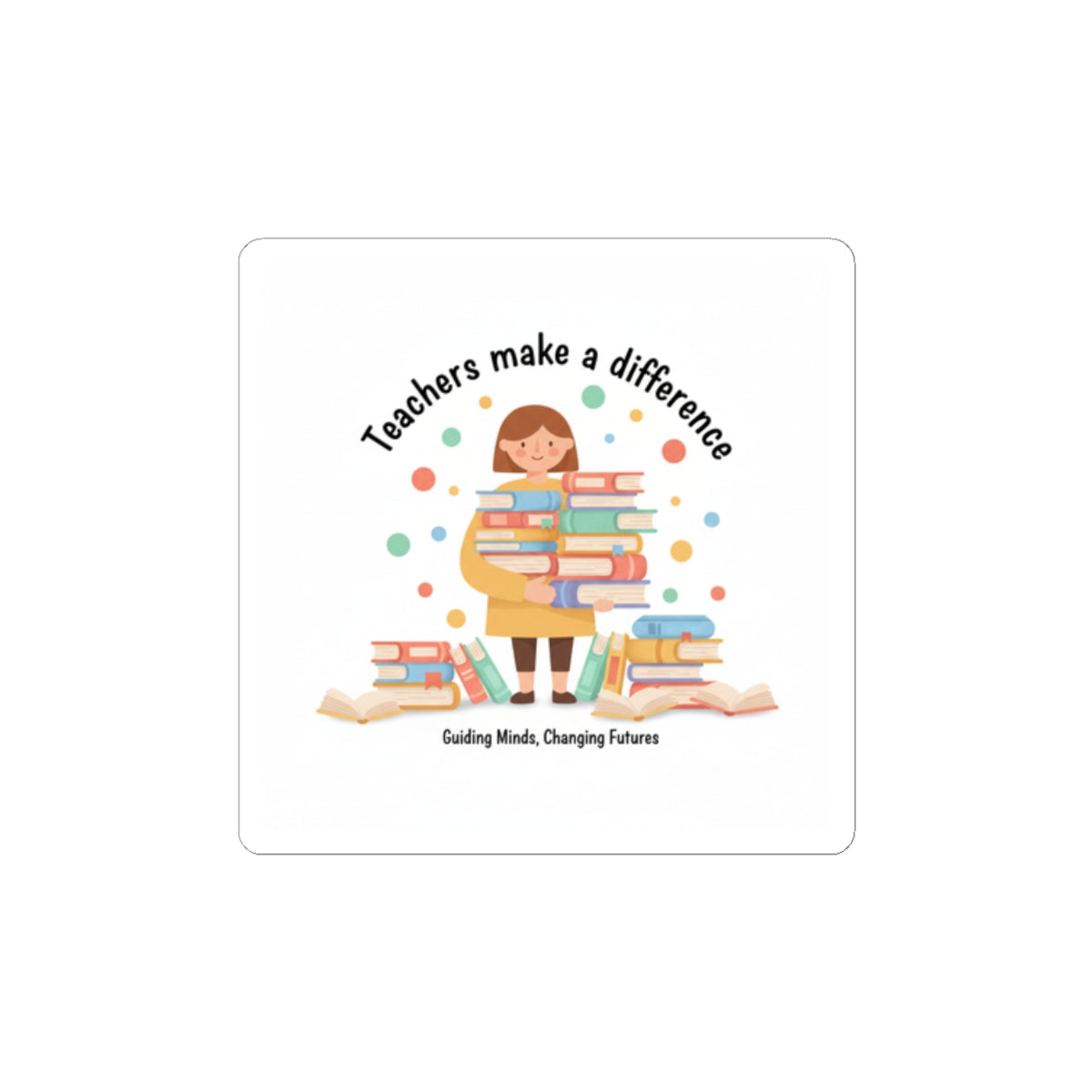 Teachers Make a Difference Sticker | Support Local, Made in USA